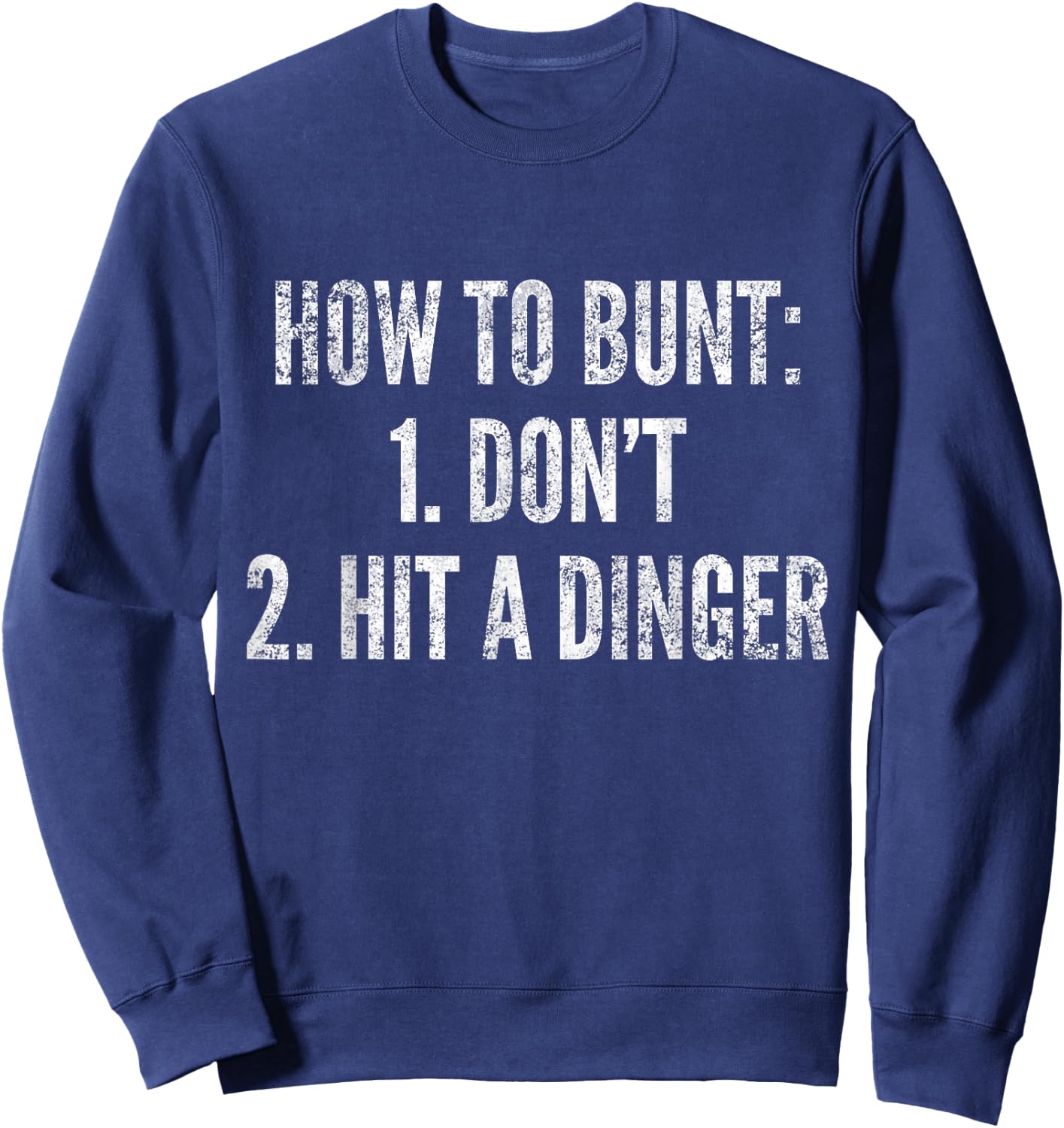 How To Bunt, Hit a Dinger Funny Baseball Player Home Run Fun Sweatshirt - Sweatshirt | Navy