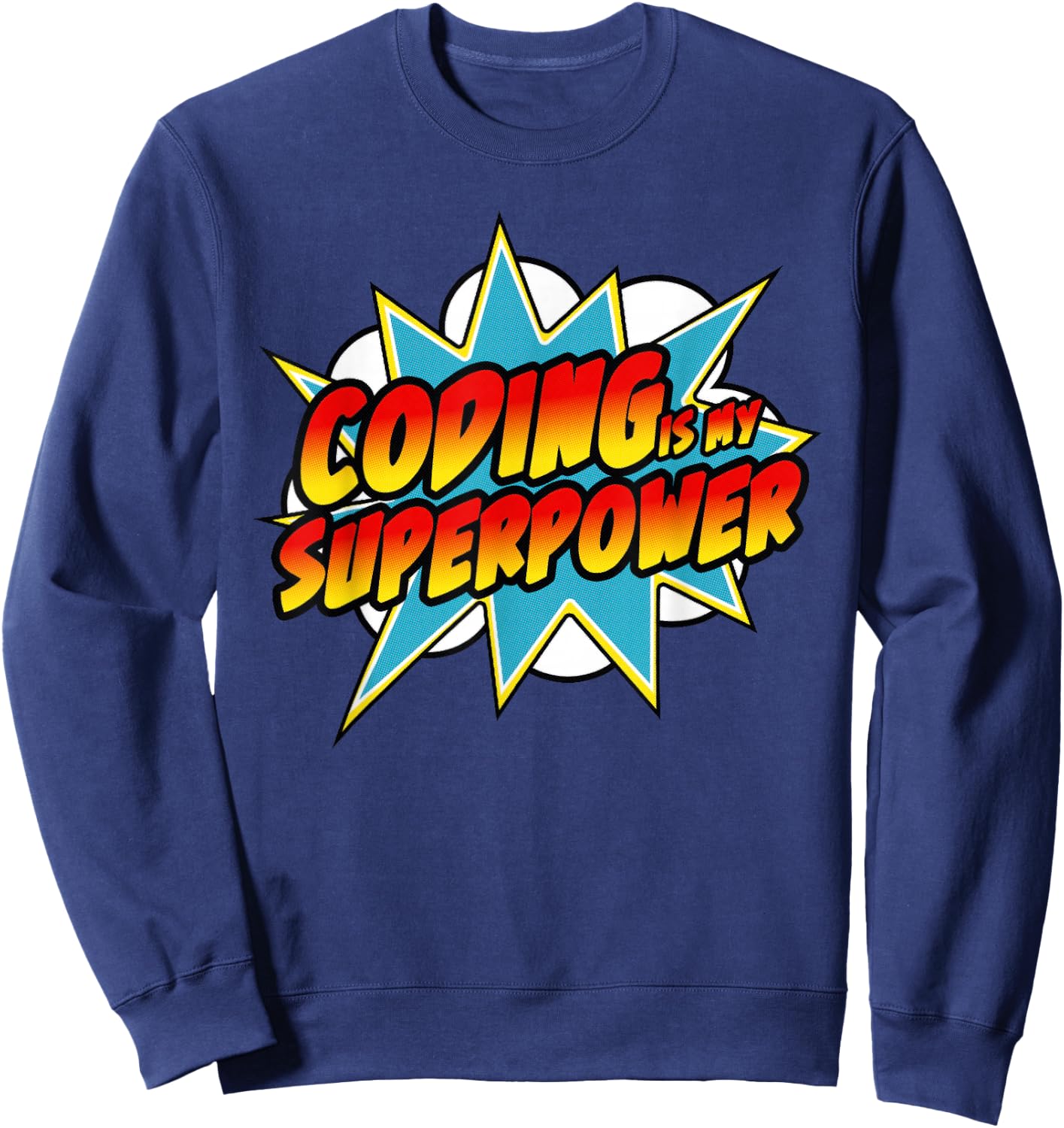 Coding Is My Superpower | Comic Coder HTML Programmer Geek Sweatshirt - Sweatshirt | Navy