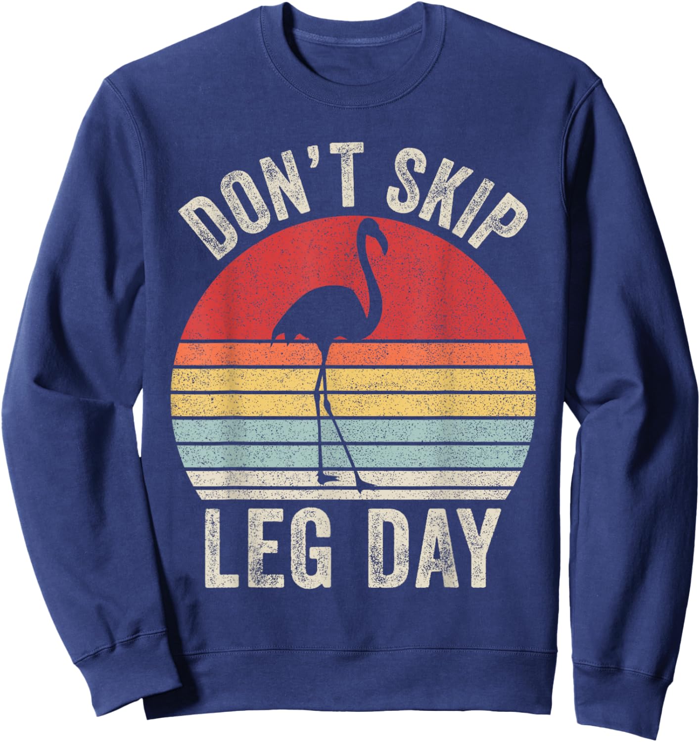 Retro Don't Skip Leg Day Flamingo Workout Gym Fitness Sweatshirt - Sweatshirt | Navy