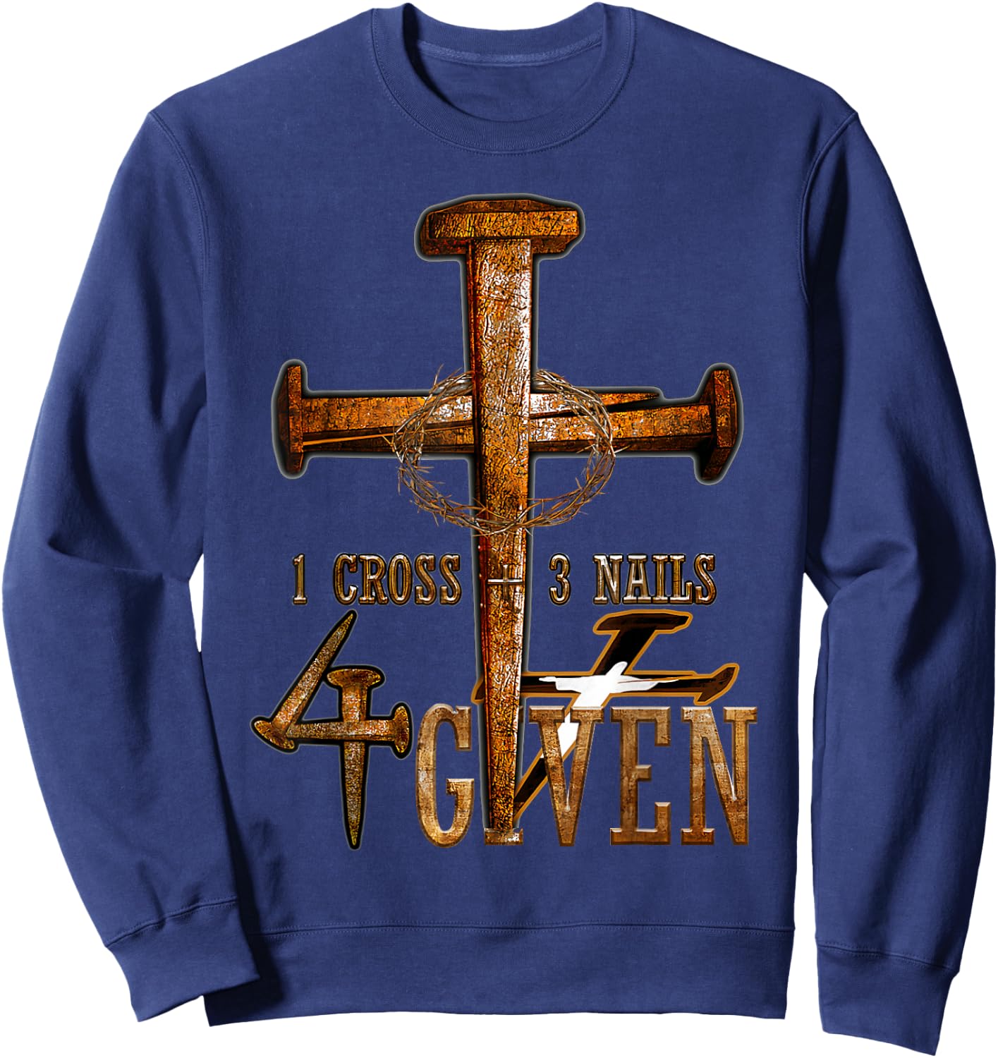 Christian 1 Cross 3 Nails 4 Given Christ Sweatshirt - Sweatshirt | Navy