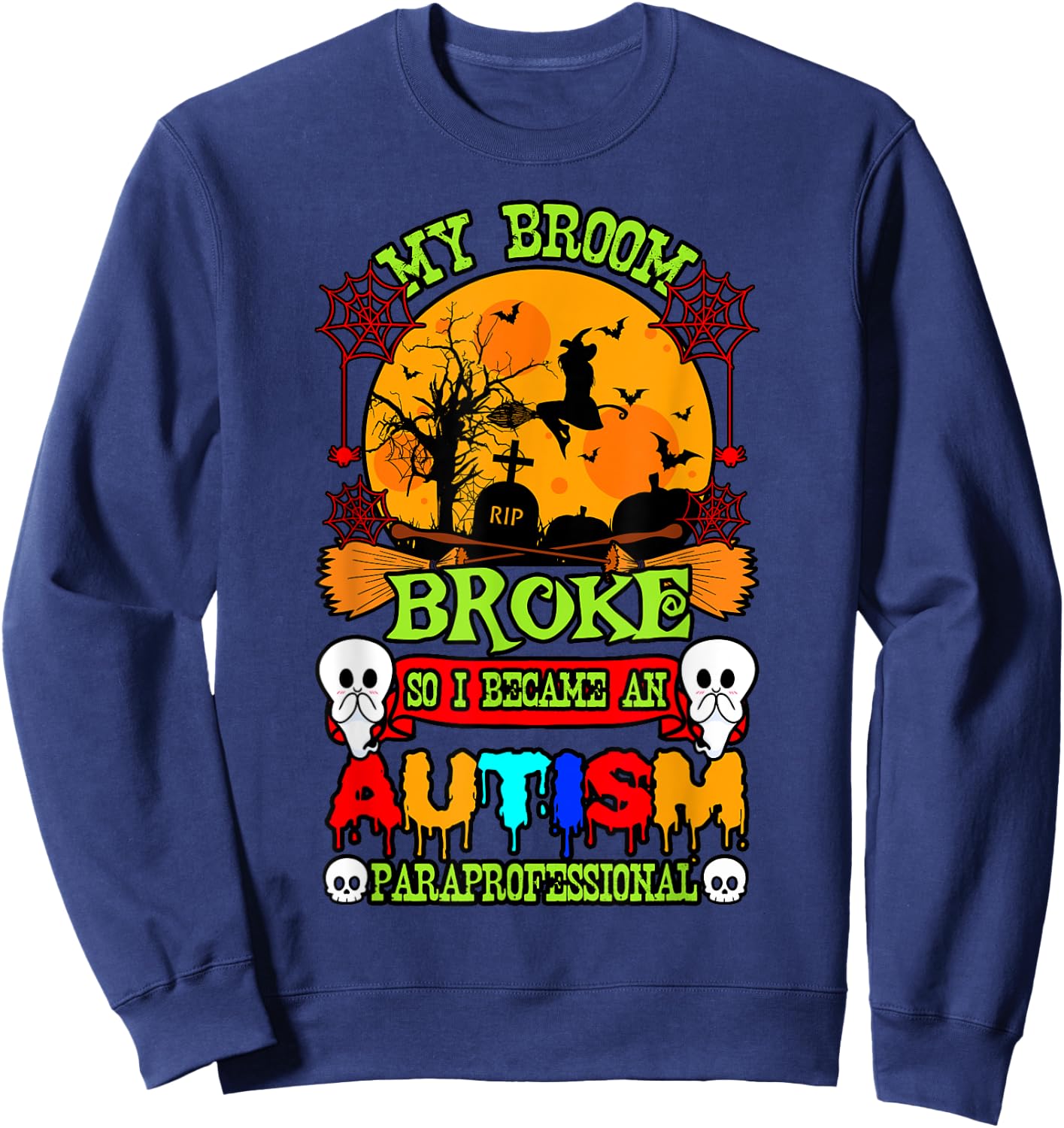 Autism ASD Awareness Halloween Broom Broke Paraprofessional Sweatshirt - Sweatshirt | Navy