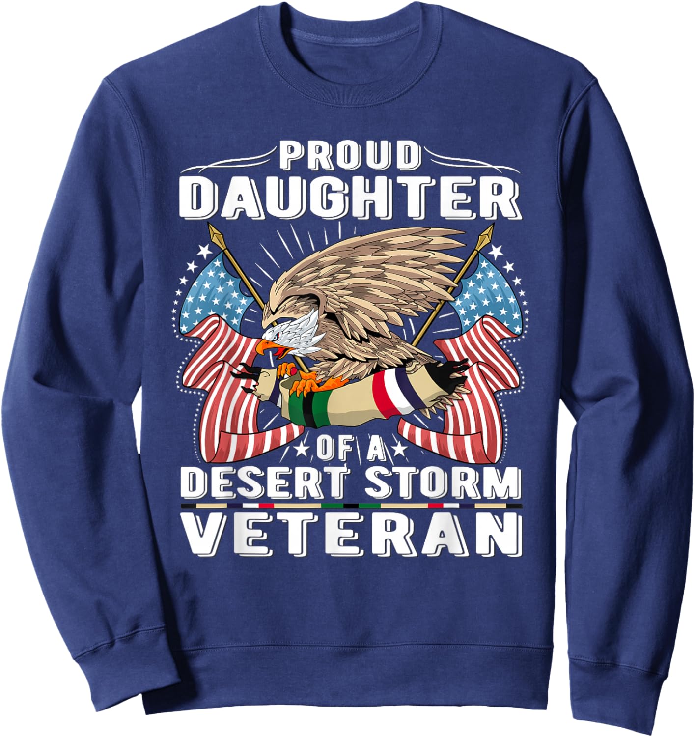 Proud Daughter Of Desert Storm Veteran Military Vet's Child Sweatshirt - Sweatshirt | Navy