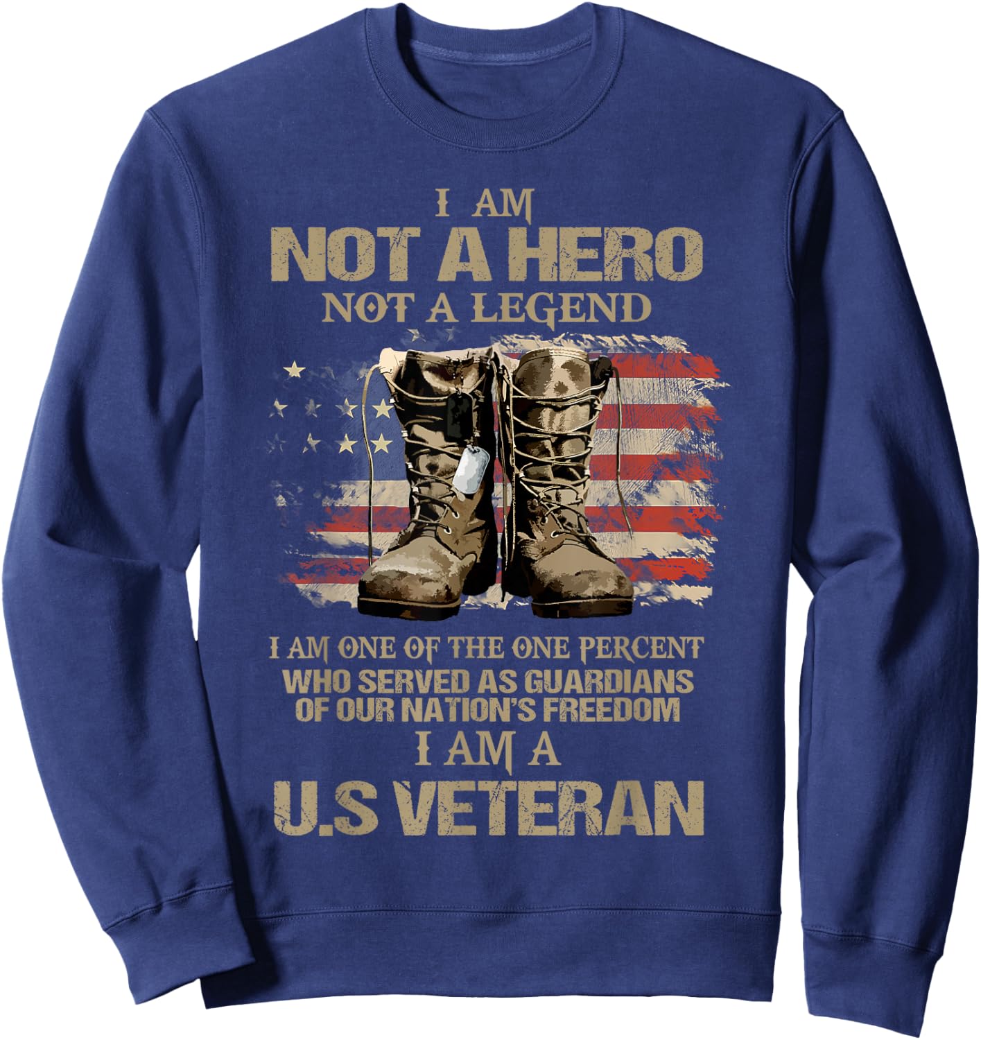 I Am Not A Hero Not A Legend I Am One Percent A US Veteran Sweatshirt - Sweatshirt | Navy