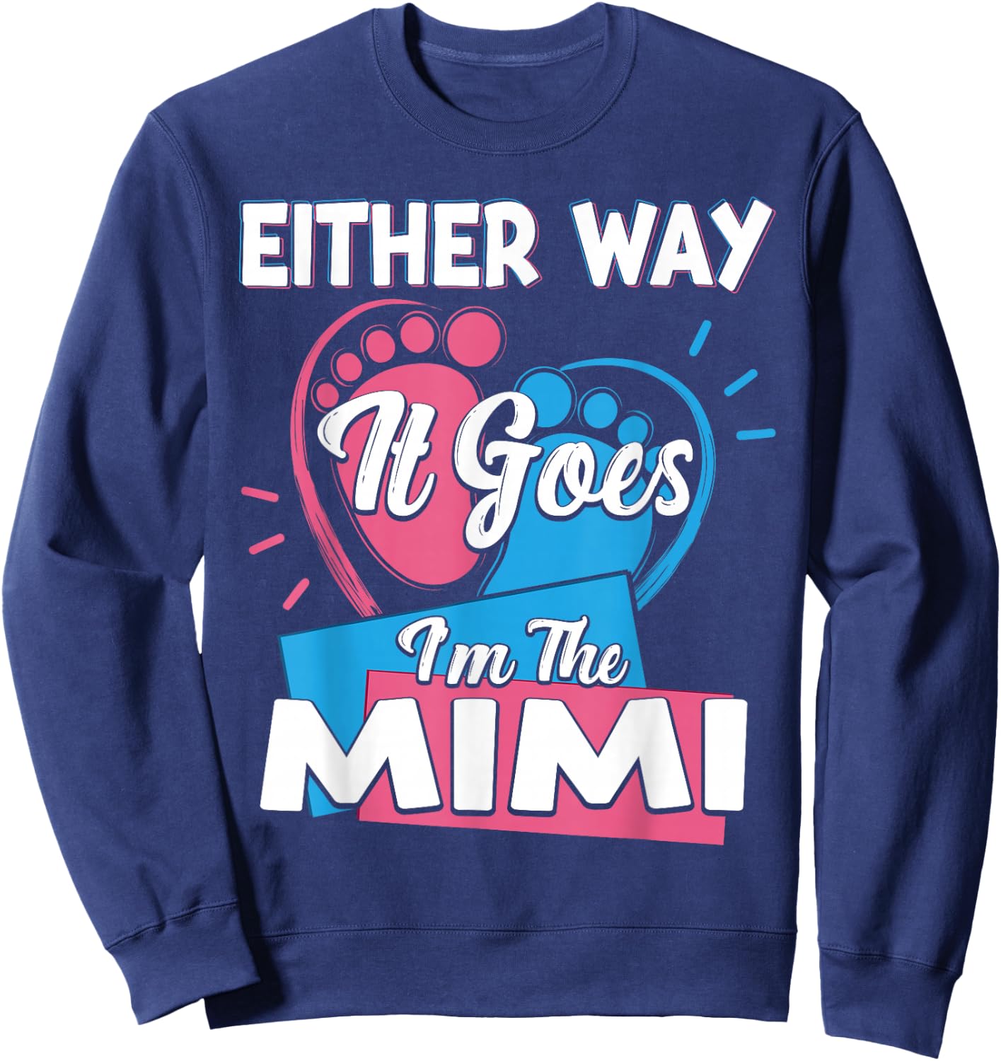 Either Way It Goes I'm The Mimi Gender Reveal Sweatshirt - Sweatshirt | Navy