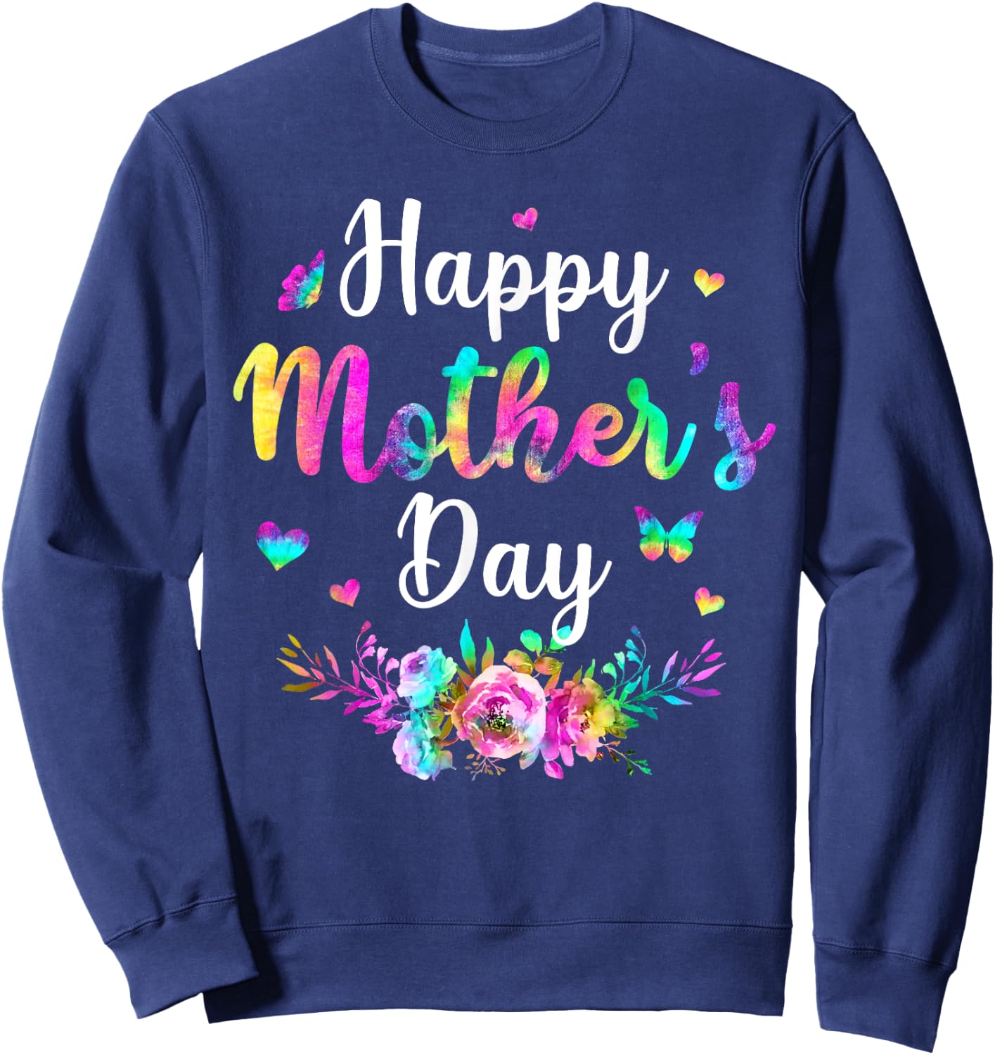 Tie-dye Happy Mother's Day Funny Women Mothers Day Sweatshirt - Sweatshirt | Navy