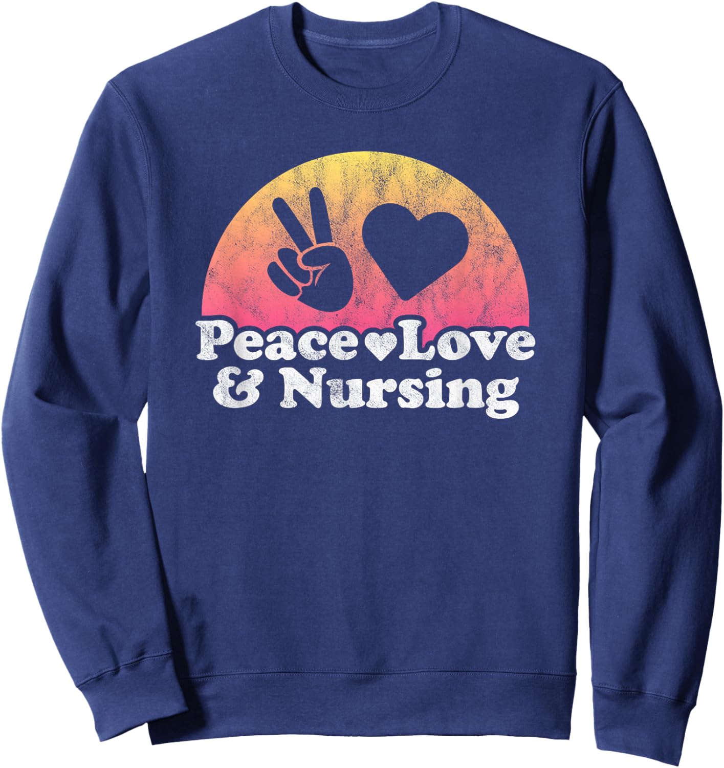 Peace Love and Nursing Nurse Sweatshirt - Sweatshirt | Navy