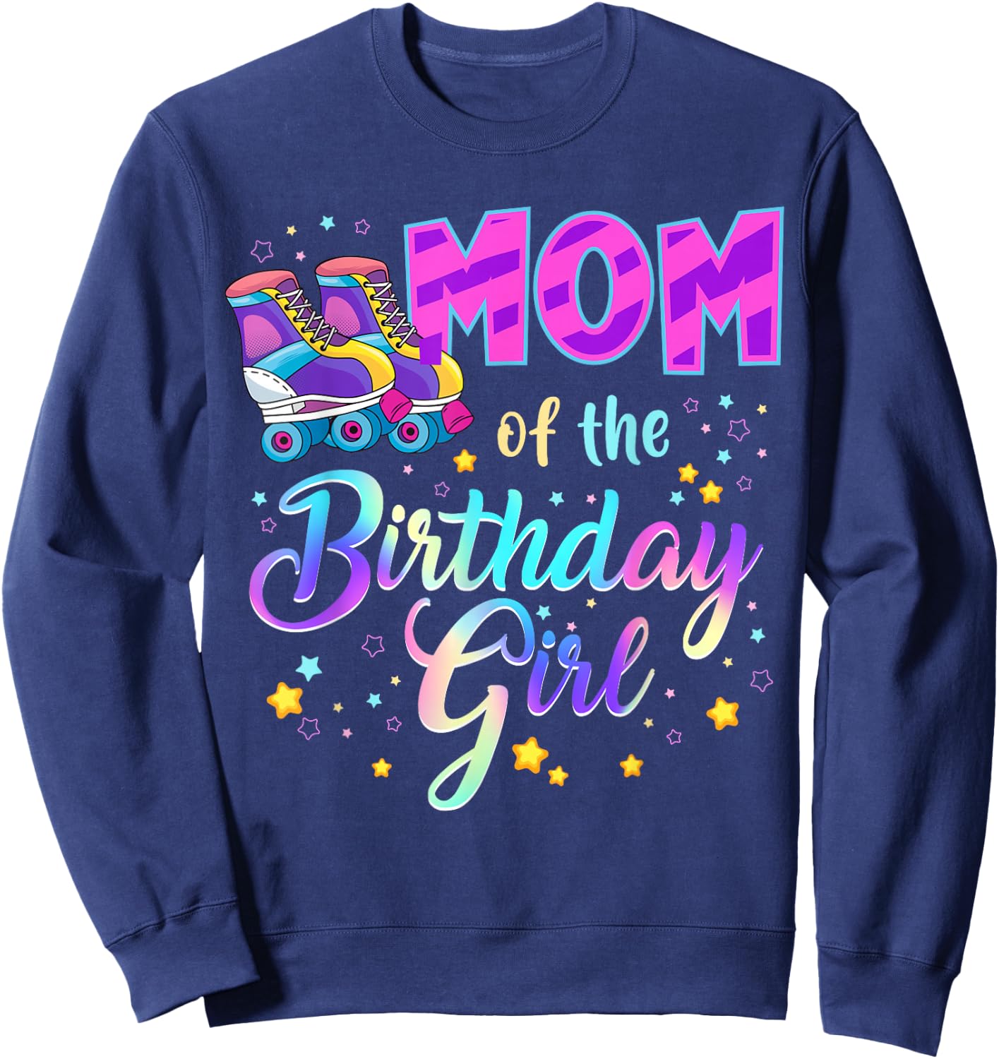 Mom Of The Birthday Girl Roller Stake Matching Family Sweatshirt - Sweatshirt | Navy