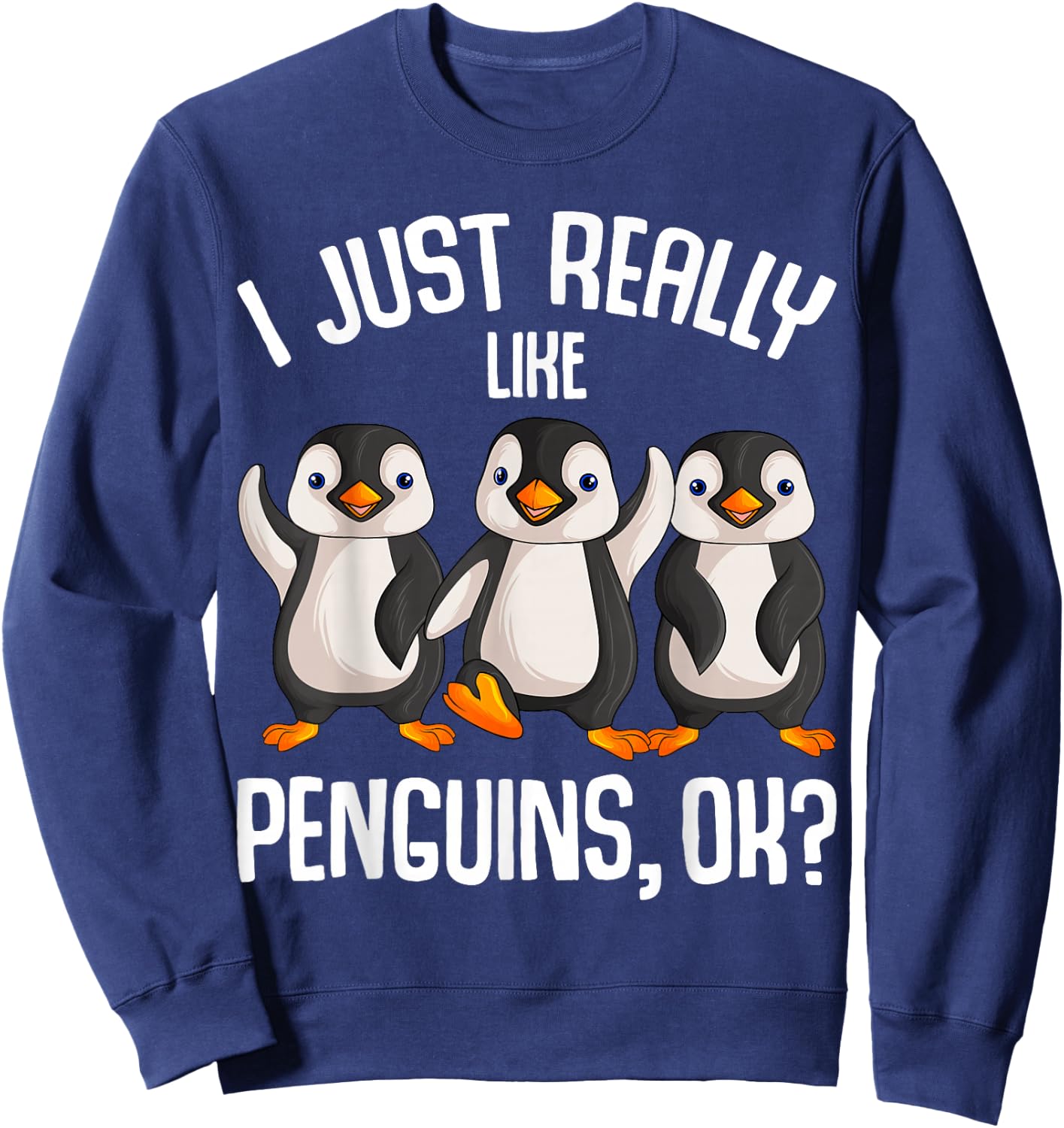 I Just Really Like Penguins Kids Girl Boys Women Penguin Sweatshirt - Sweatshirt | Navy