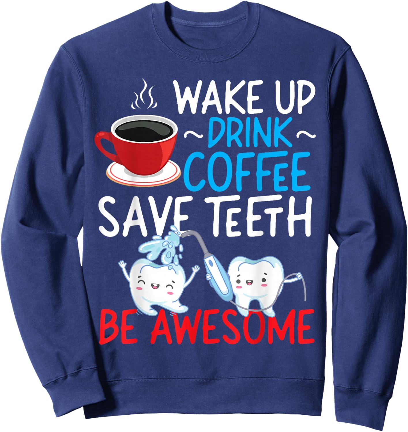 Dentist Dental Assistant Hygienist Coffee Tooth Sweatshirt - Sweatshirt | Navy