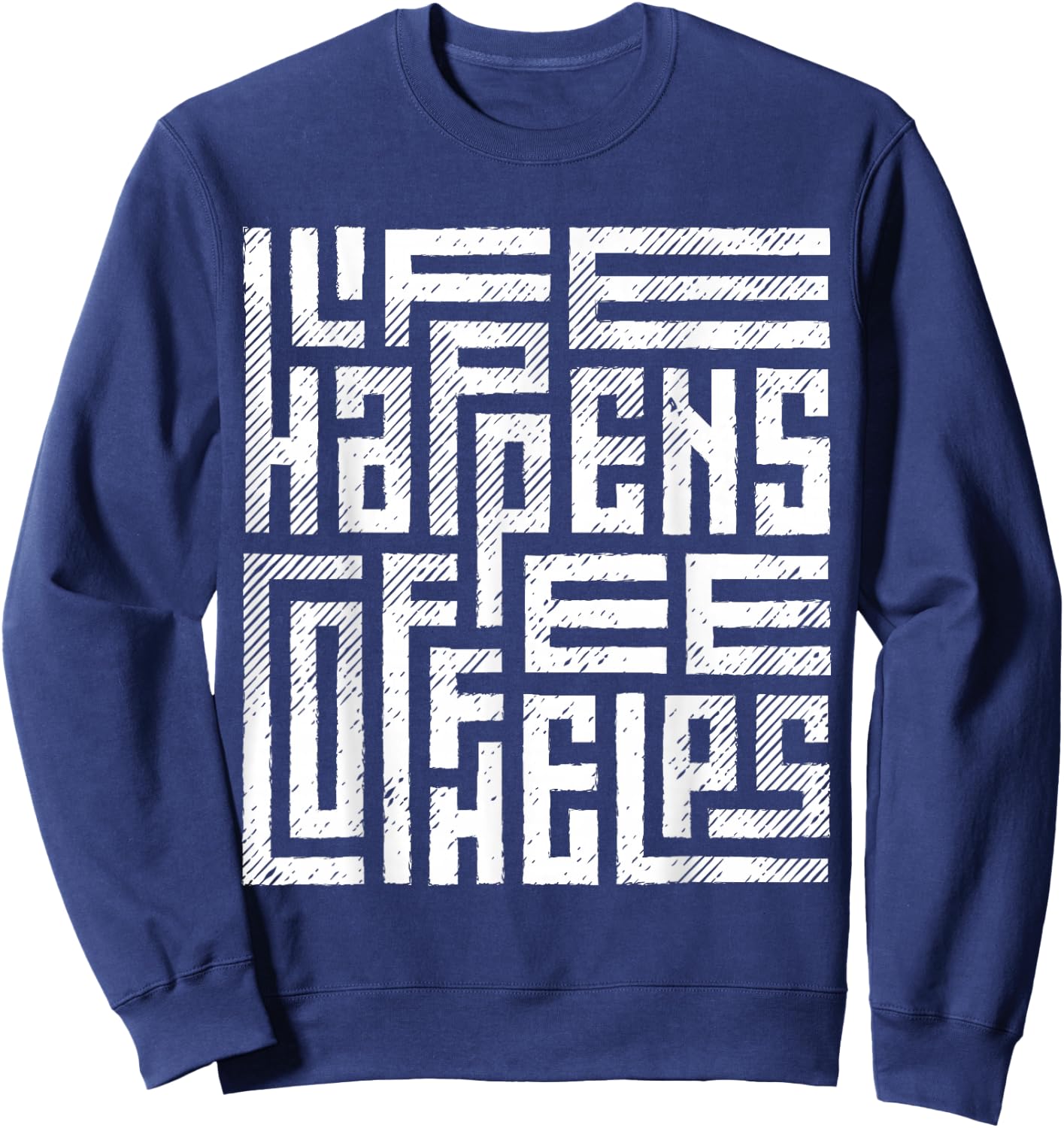 Life happens, coffee helps Sweatshirt - Sweatshirt | Navy