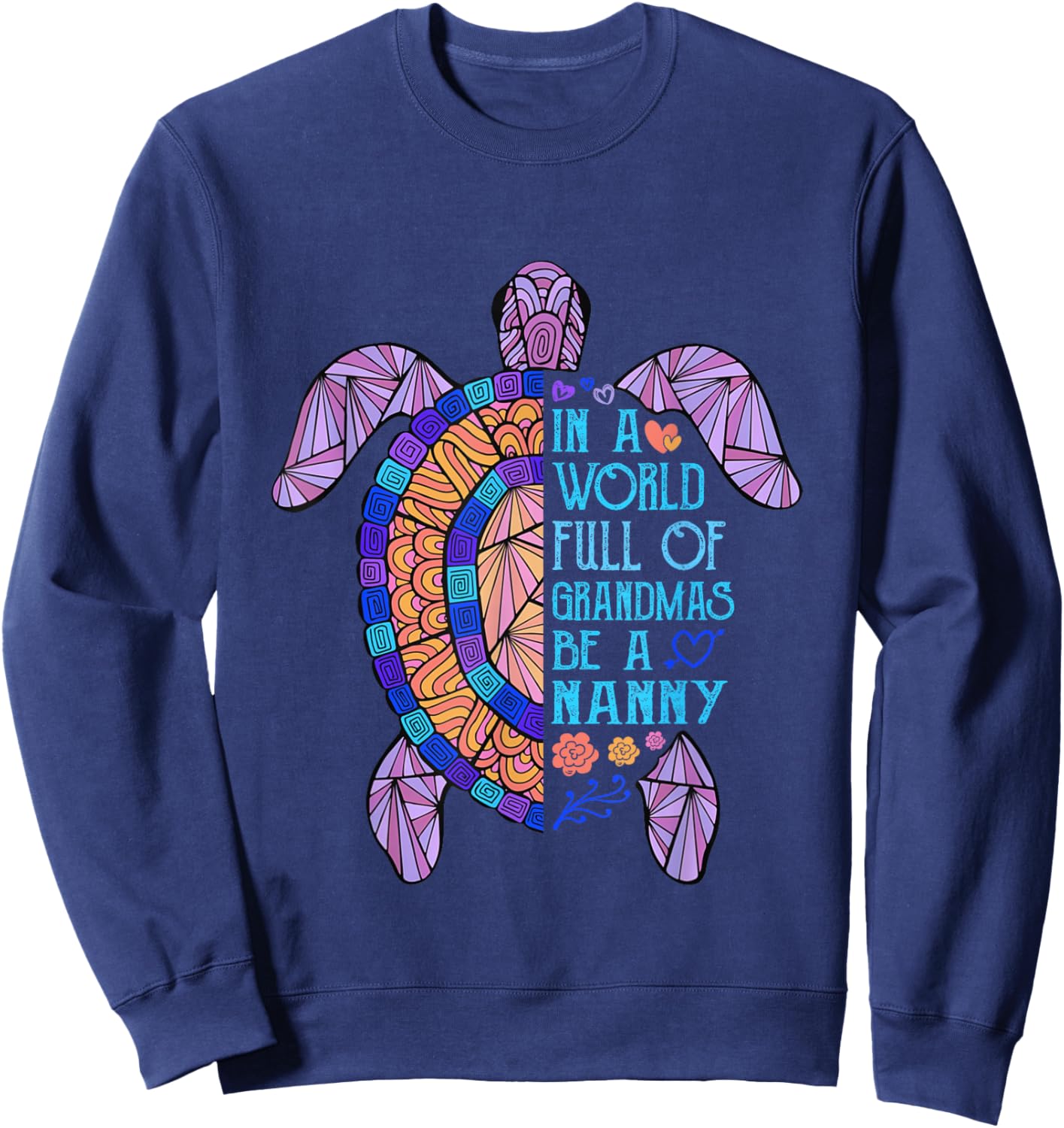 In a World full of Grandmas be a Nanny Turtle Mother's Day Sweatshirt - Sweatshirt | Navy
