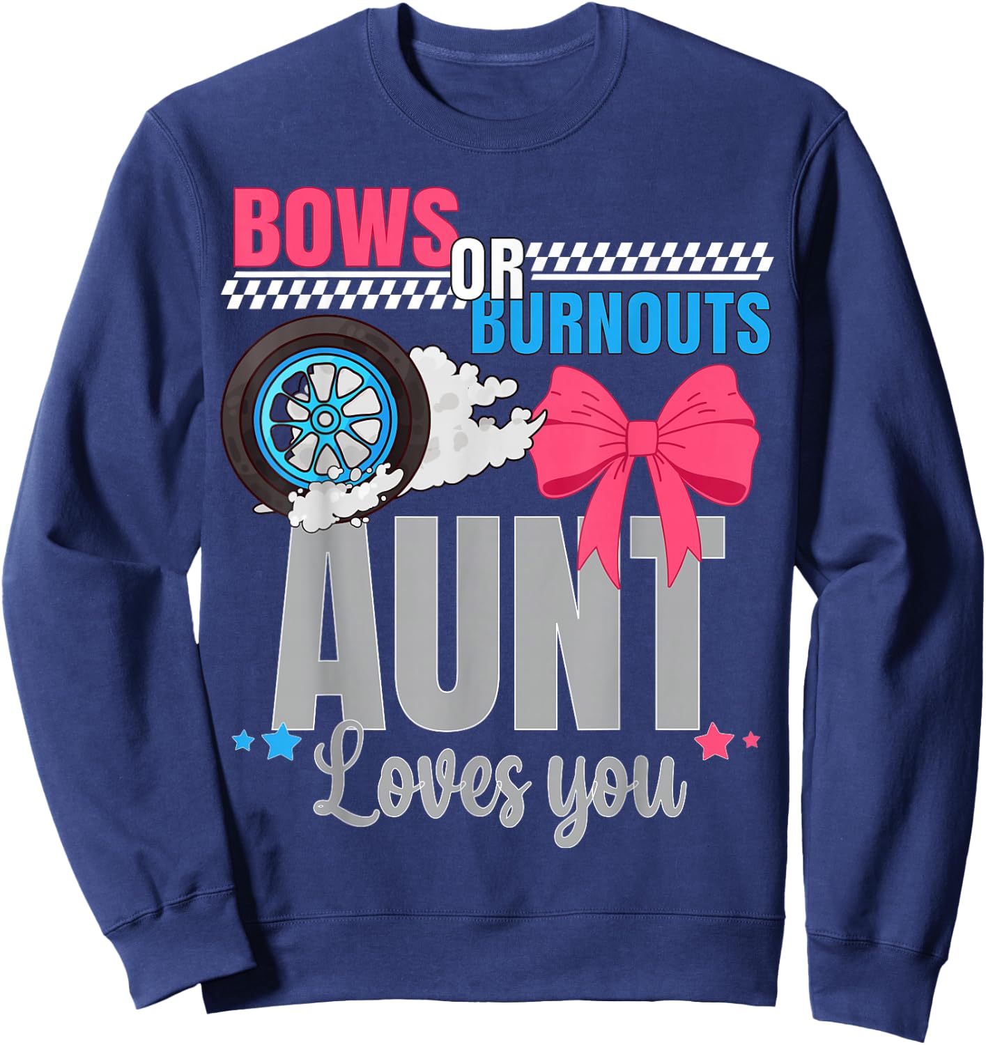 Burnouts Or Bows Aunt Loves You Gender Reveal Party Auntie Sweatshirt - Sweatshirt | Navy