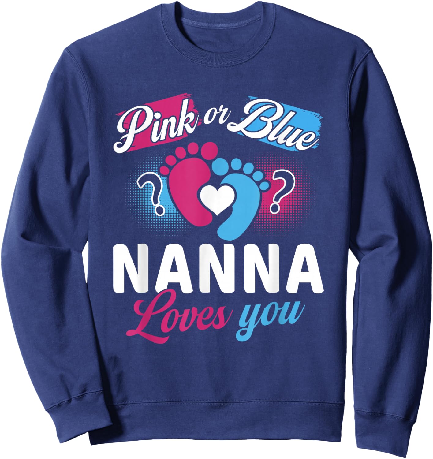 Pink Or Blue Nanna Loves You Baby Gender Reveal Party Sweatshirt - Sweatshirt | Navy
