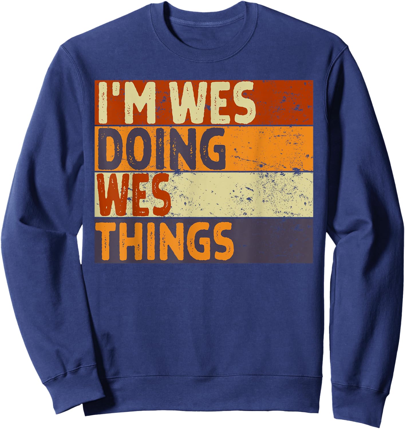 Retro I'm WES Doing WES Things Funny Birthday Joke Sweatshirt - Sweatshirt | Navy
