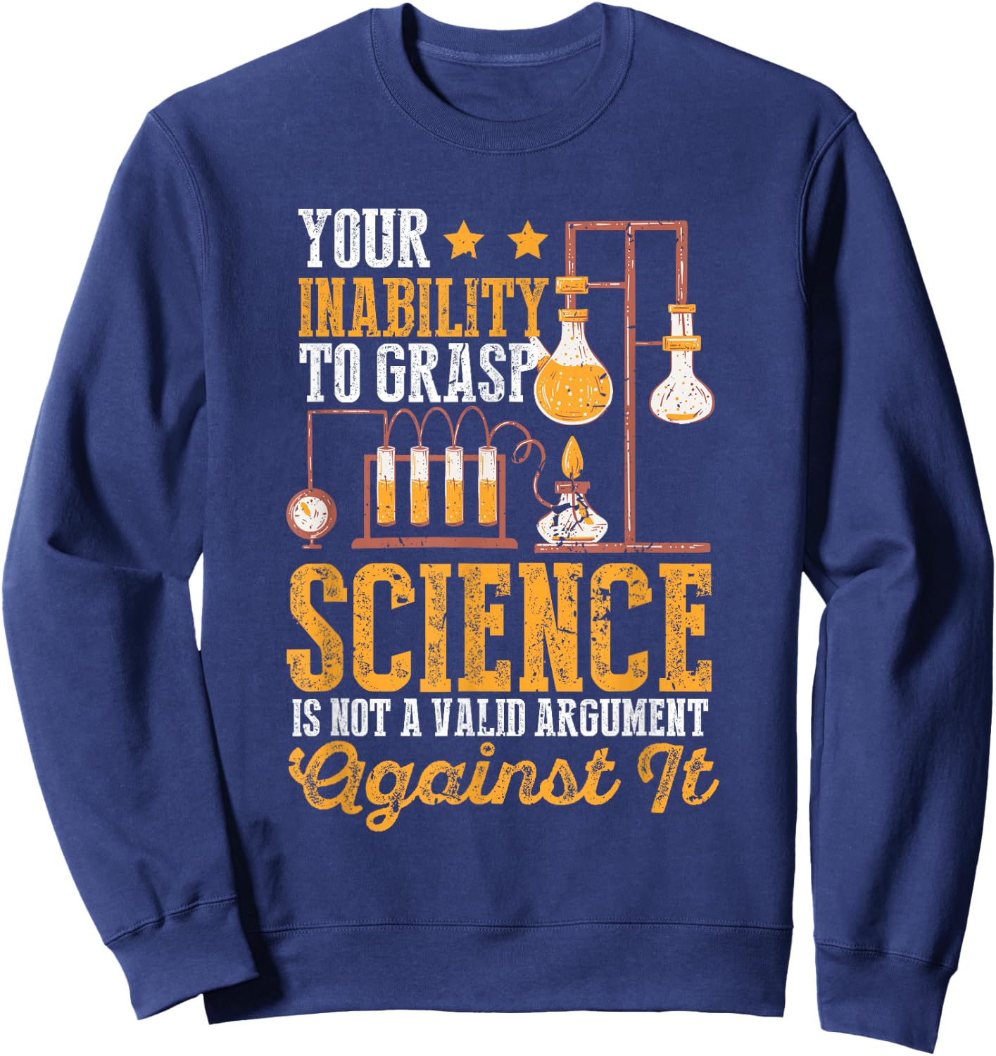Funny Your Inability To Grasp Science Is Not Valid Geek Sweatshirt - Sweatshirt | Navy