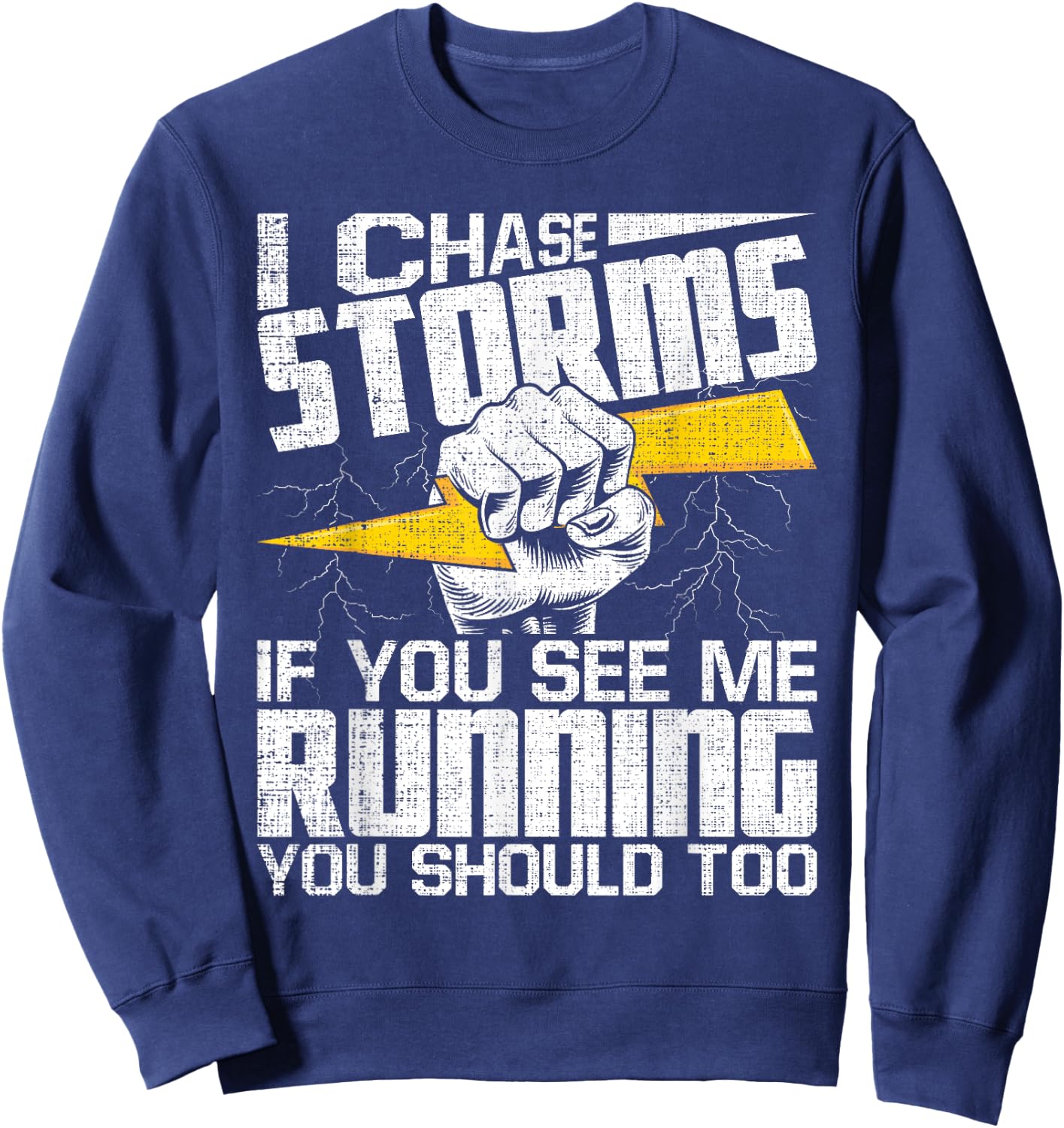 I Chase Storms - Tornado Chaser Hurricane Hunter Meteorology Sweatshirt - Sweatshirt | Navy