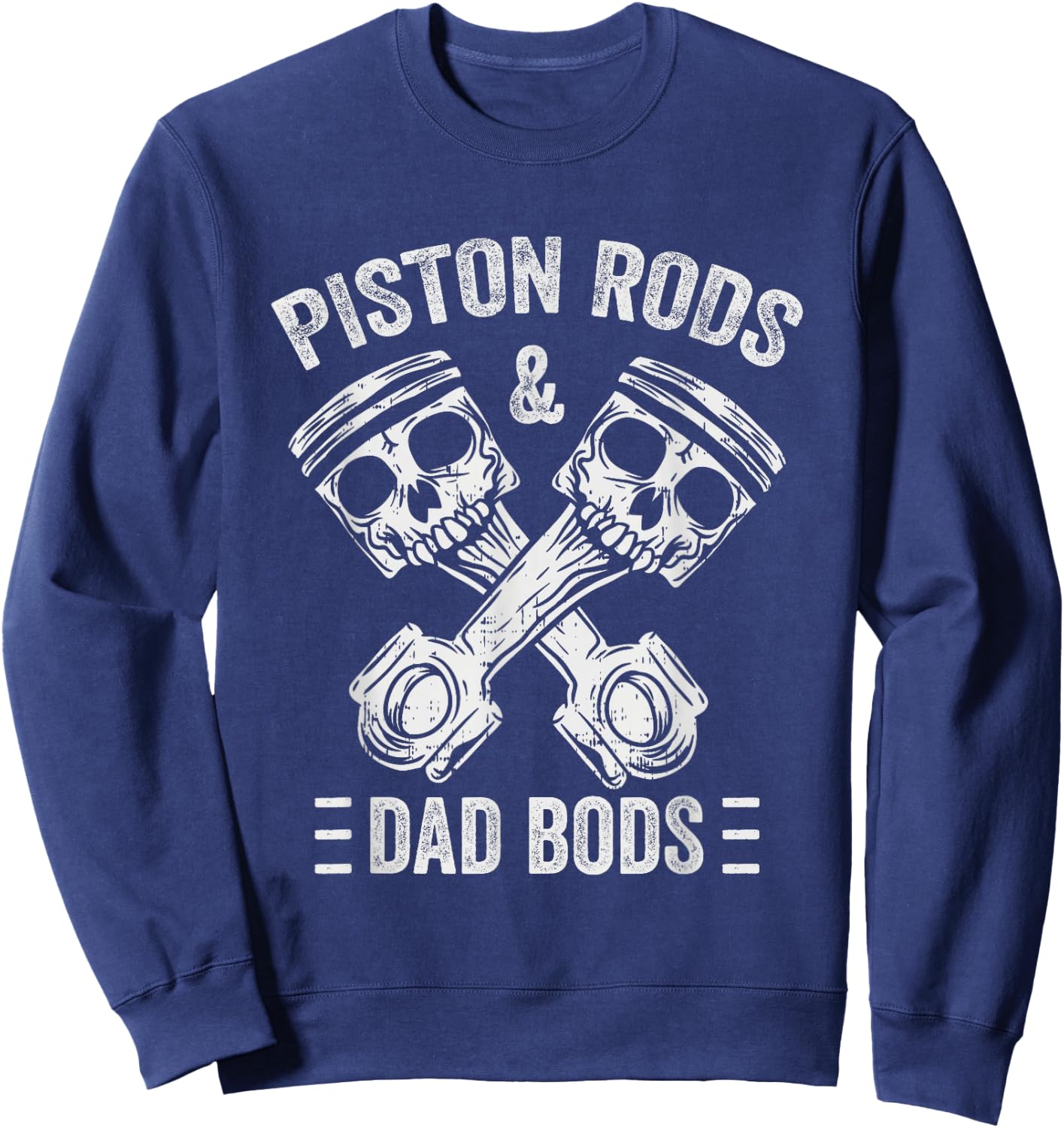 Piston Rods And Dad Bods Diesel Car Mechanic Garage Auto Sweatshirt - Sweatshirt | Navy