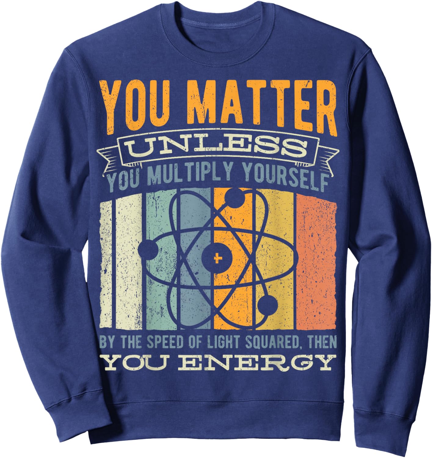 You Matter Unless You Then Multiply Your Energy - Science Sweatshirt - Sweatshirt | Navy
