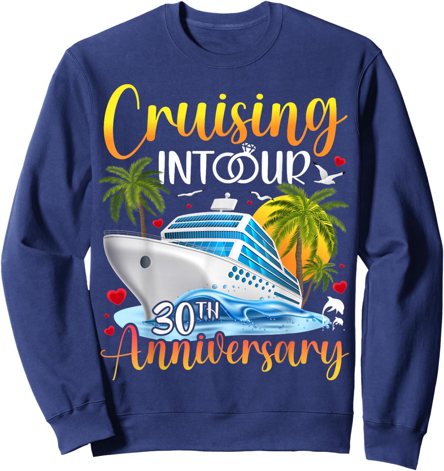 Couple Matching Cruising Into Our 30th Anniversary Cruise Sweatshirt - Sweatshirt | Navy