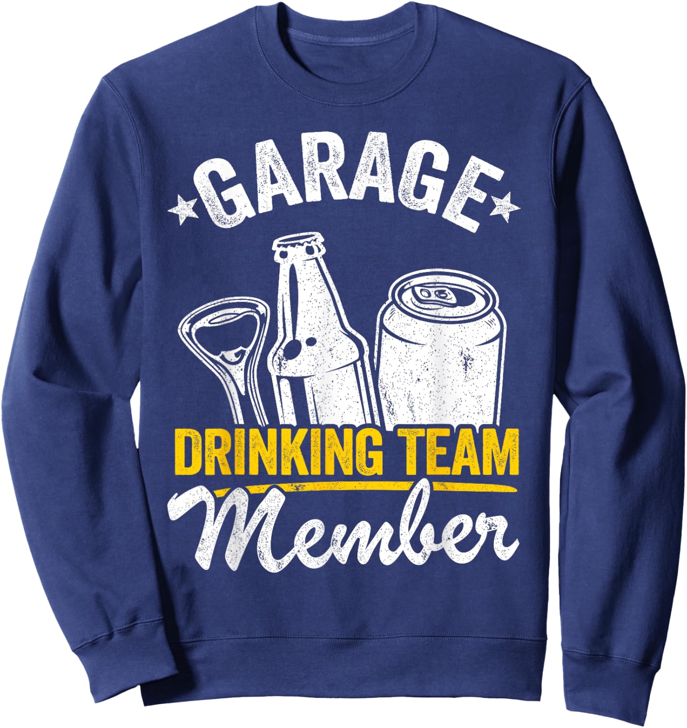 Funny Beer Garage Drinker Garage Drinking Team Member Sweatshirt - Sweatshirt | Navy