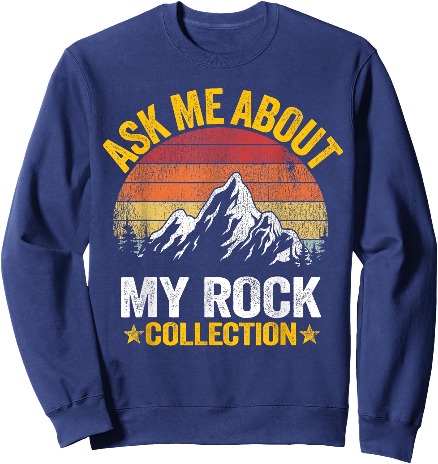 Ask Me About My Rock Collection Collector Jokes Geologist Sweatshirt - Sweatshirt | Navy