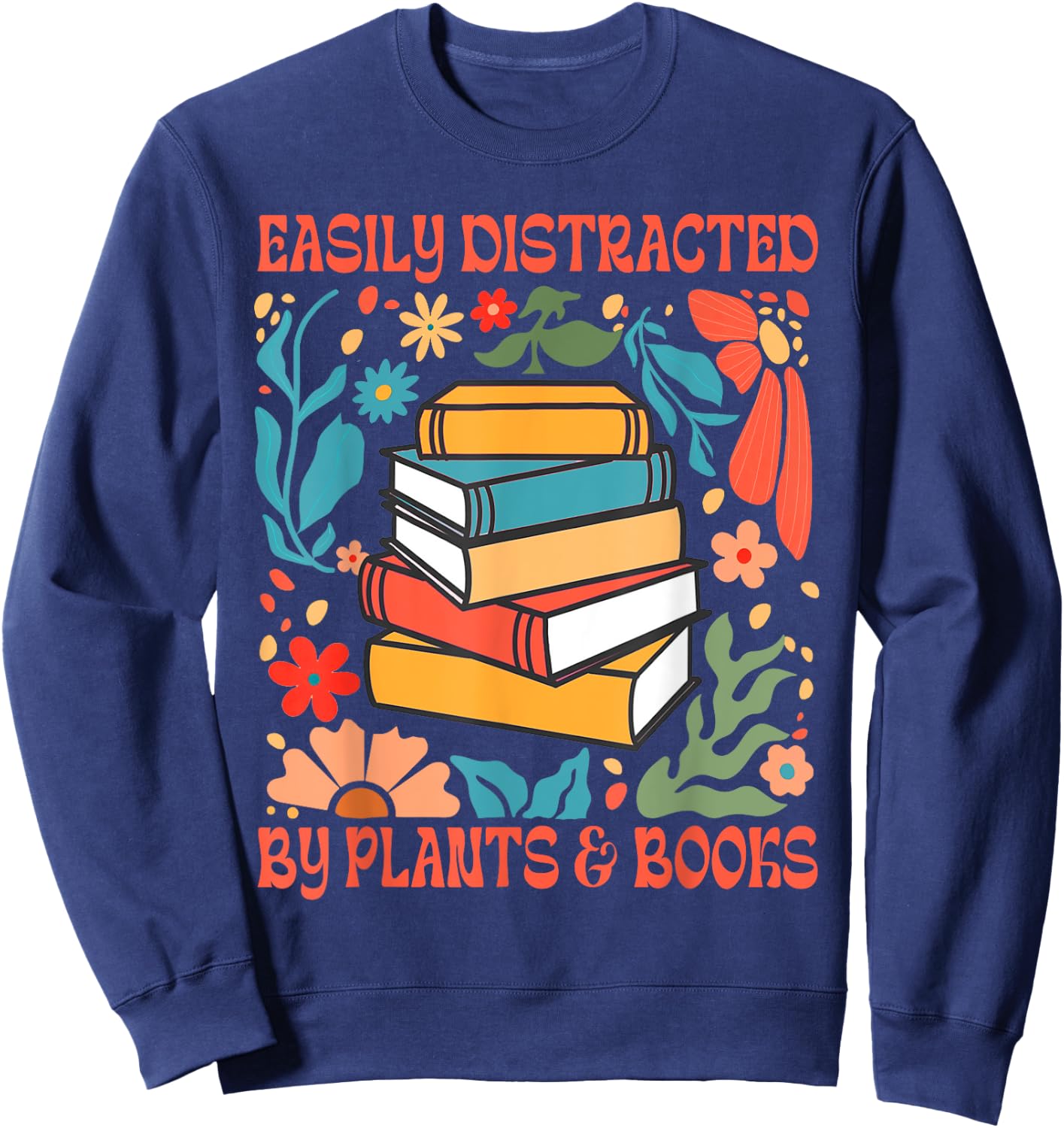 Reading Book Plant Lady Easily Distracted By Plants & Books Sweatshirt - Sweatshirt | Navy