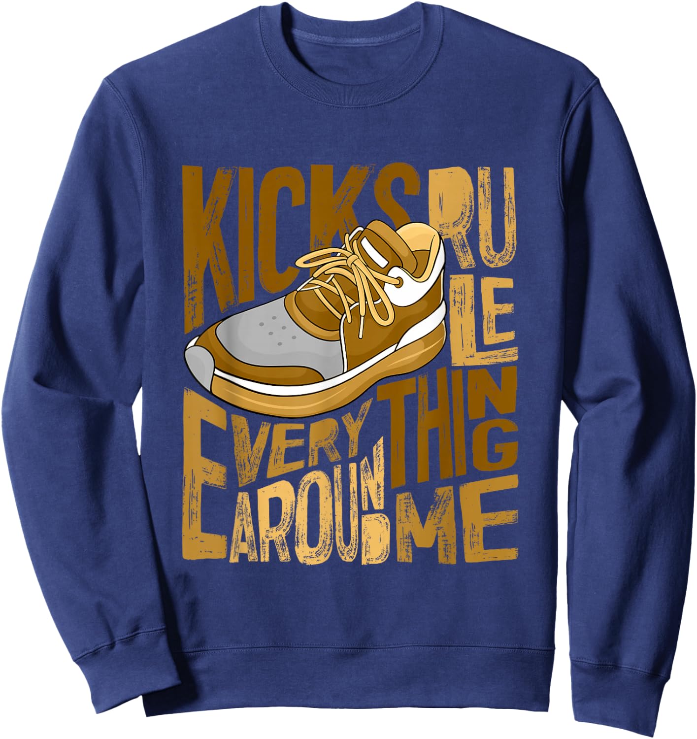Brown Kicks Rule Everything Around Me Brown Graphic Sweatshirt - Sweatshirt | Navy