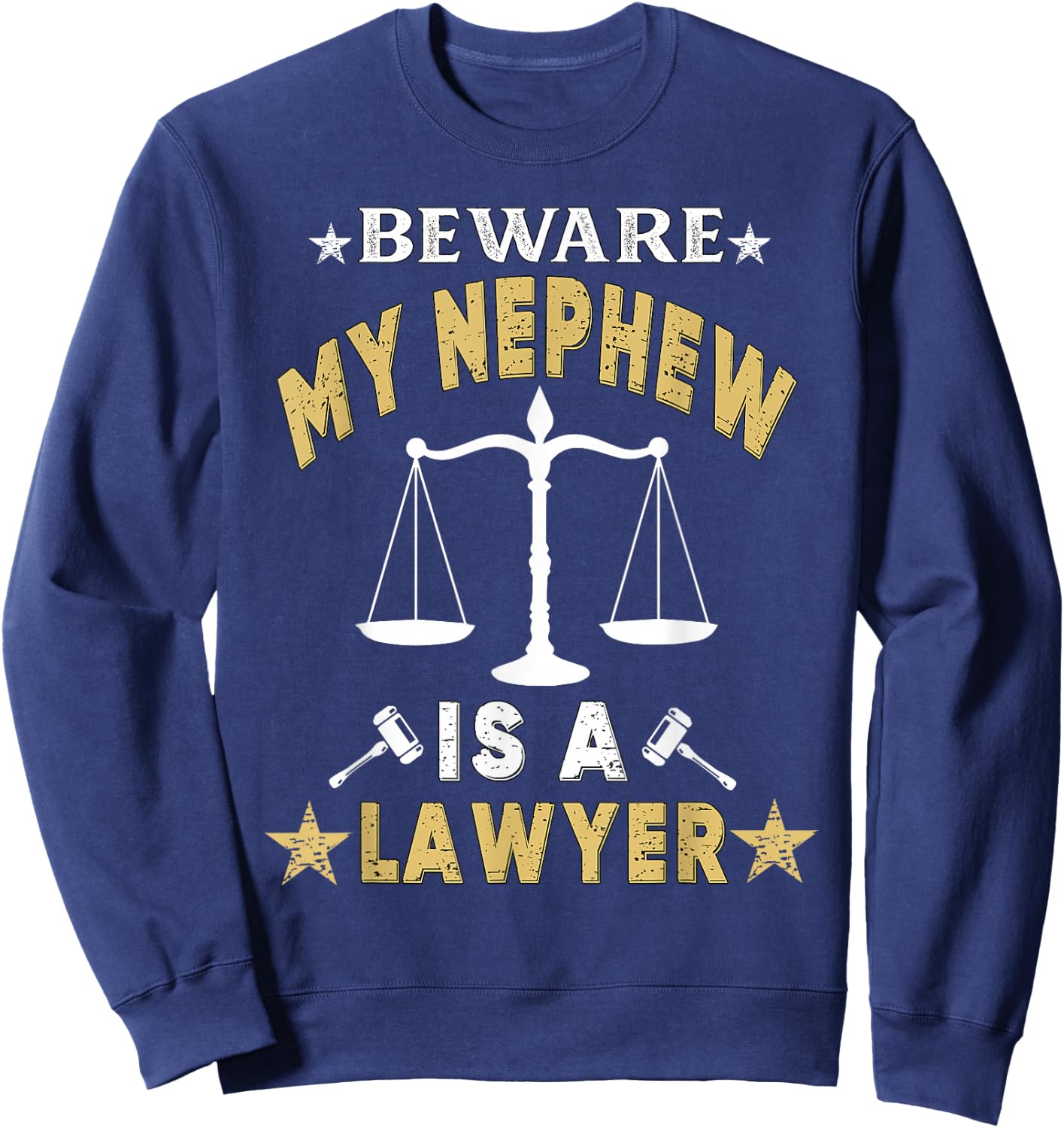 Beware My Nephew Is A Lawyer Funny Attorney for Proud Family Sweatshirt - Sweatshirt | Navy