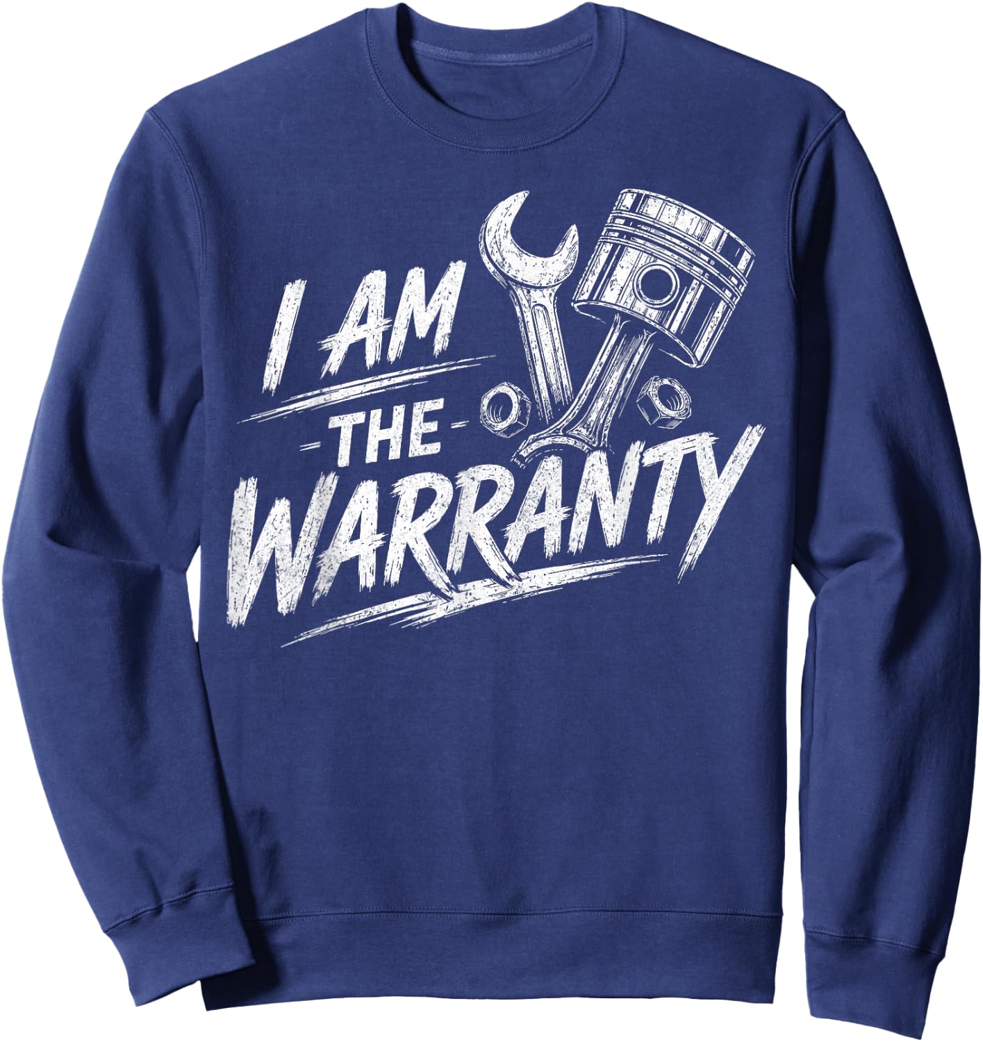 I Am The Warranty Race Car Parts Repair Guy Funny Mechanic Sweatshirt - Sweatshirt | Navy