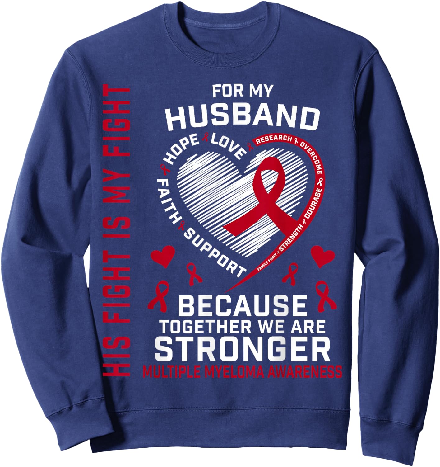 His Fight Is My Fight Husband Multiple Myeloma Awareness Sweatshirt - Sweatshirt | Navy