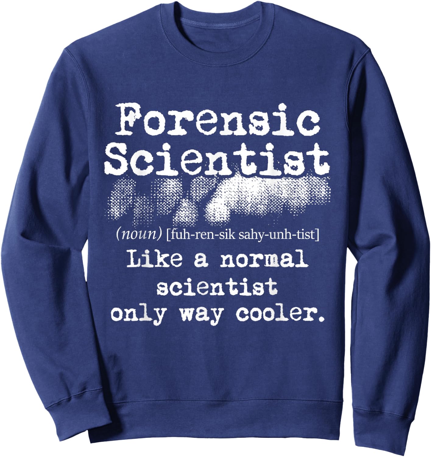 Forensic Scientist Definition Forensics Evidence Technician Small Sweatshirt - Sweatshirt | Navy