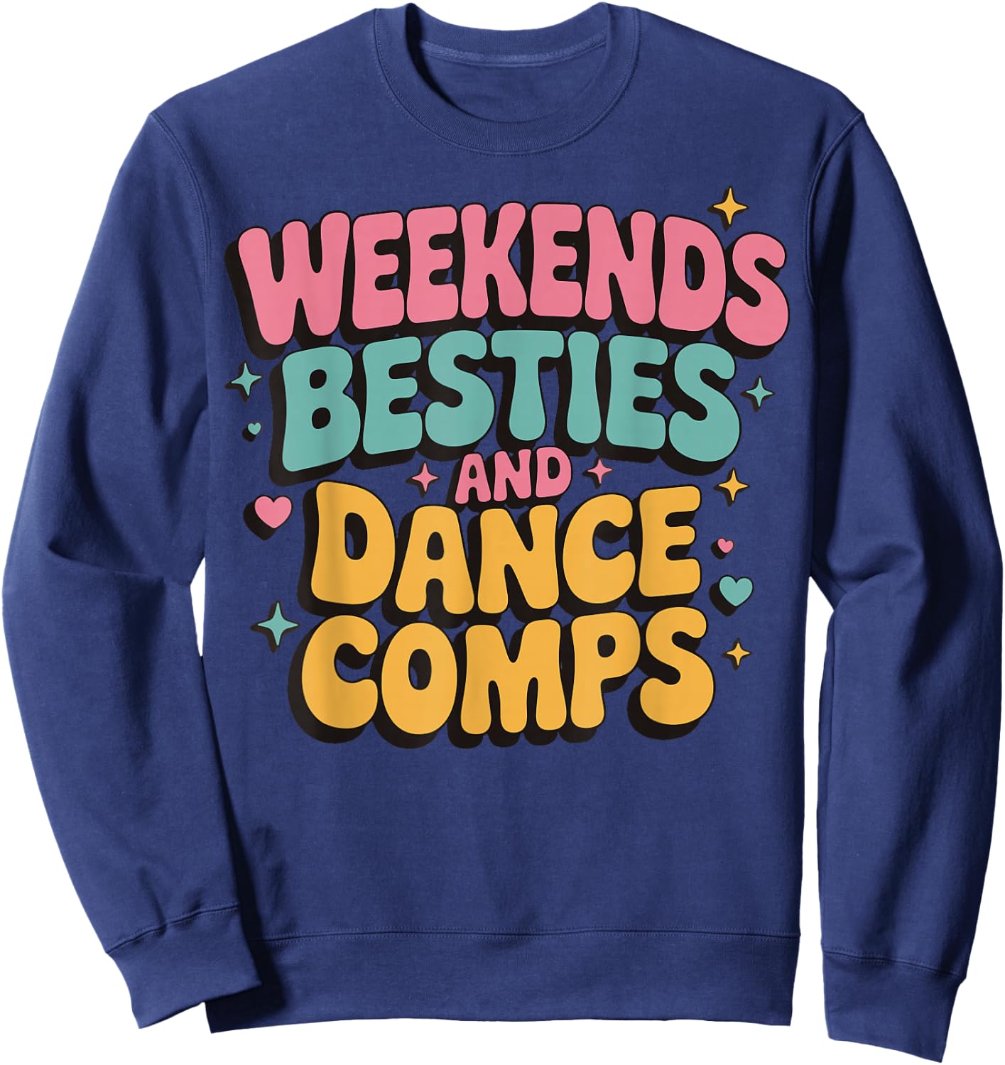 Weekends Besties And Dance Comps Sweatshirt - Sweatshirt | Navy