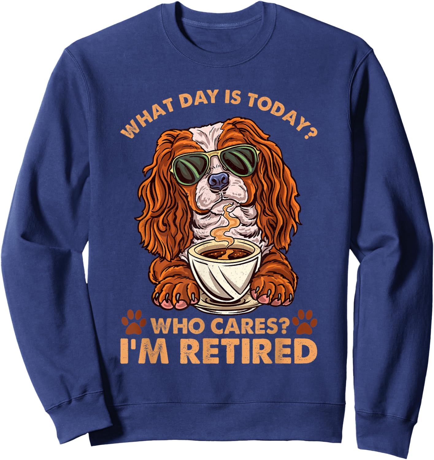 King Charles Cavalier Spaniel Dog Retirement Retired Coffee Sweatshirt - Sweatshirt | Navy