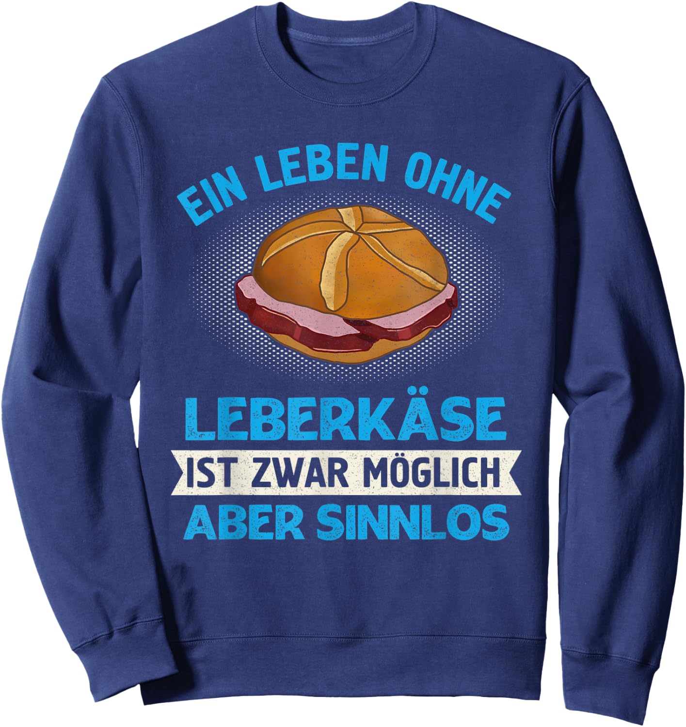 Leberkas Leberkäse Fleischkäse Leberkassemmel Bavaria Sweatshirt - Sweatshirt | Navy