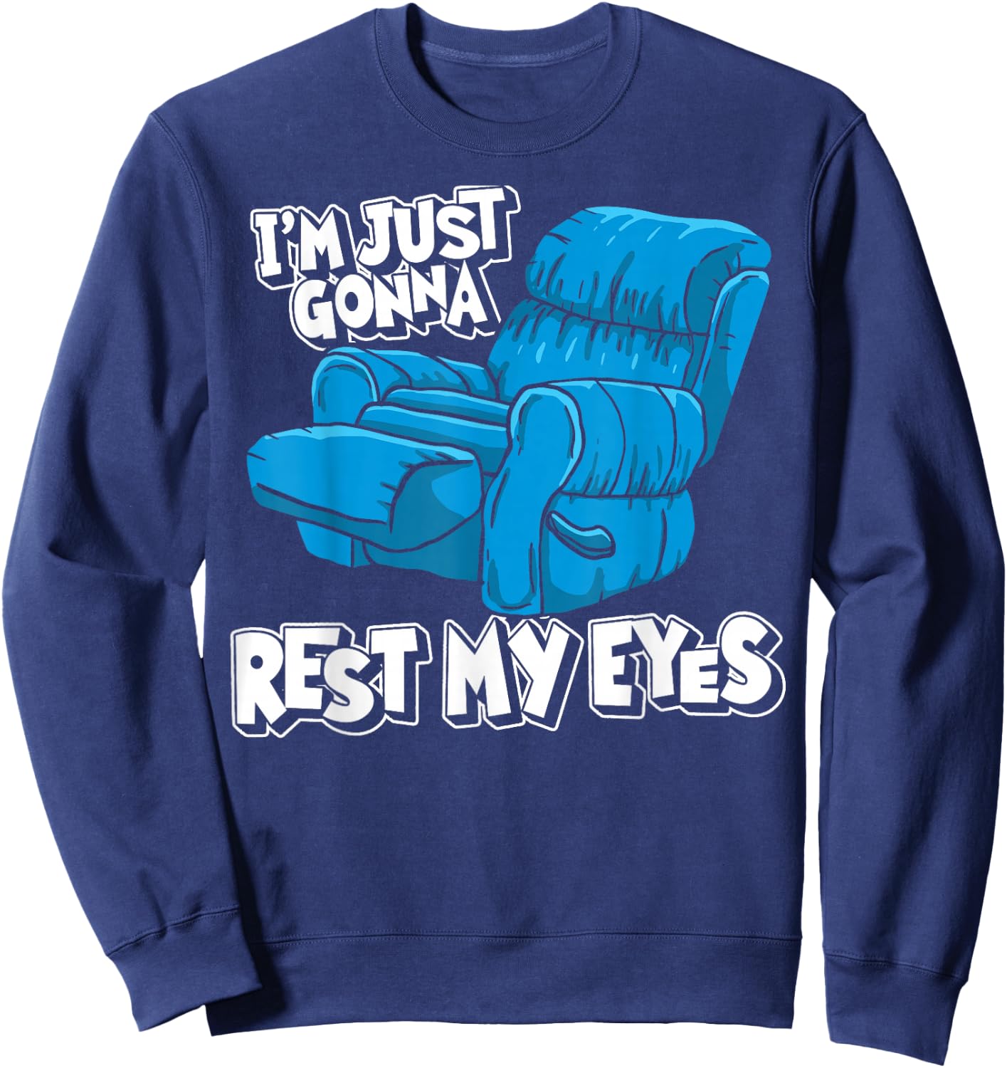 Funny Nap Recliner I'm Just Resting My Eyes Funny Dad Napper Sweatshirt - Sweatshirt | Navy
