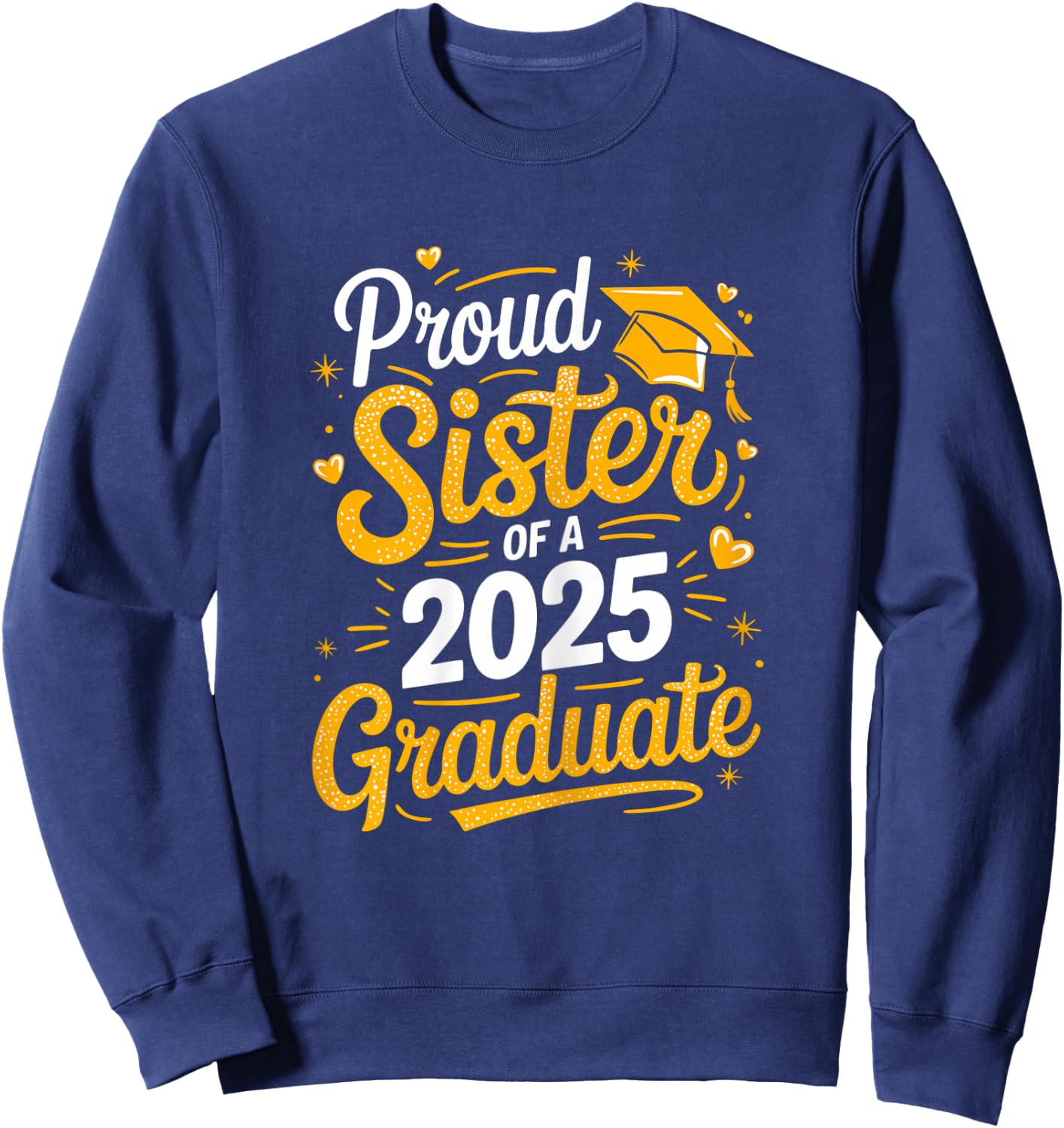 Proud Sister Of A 2025 Graduate Sweatshirt - Sweatshirt | Navy
