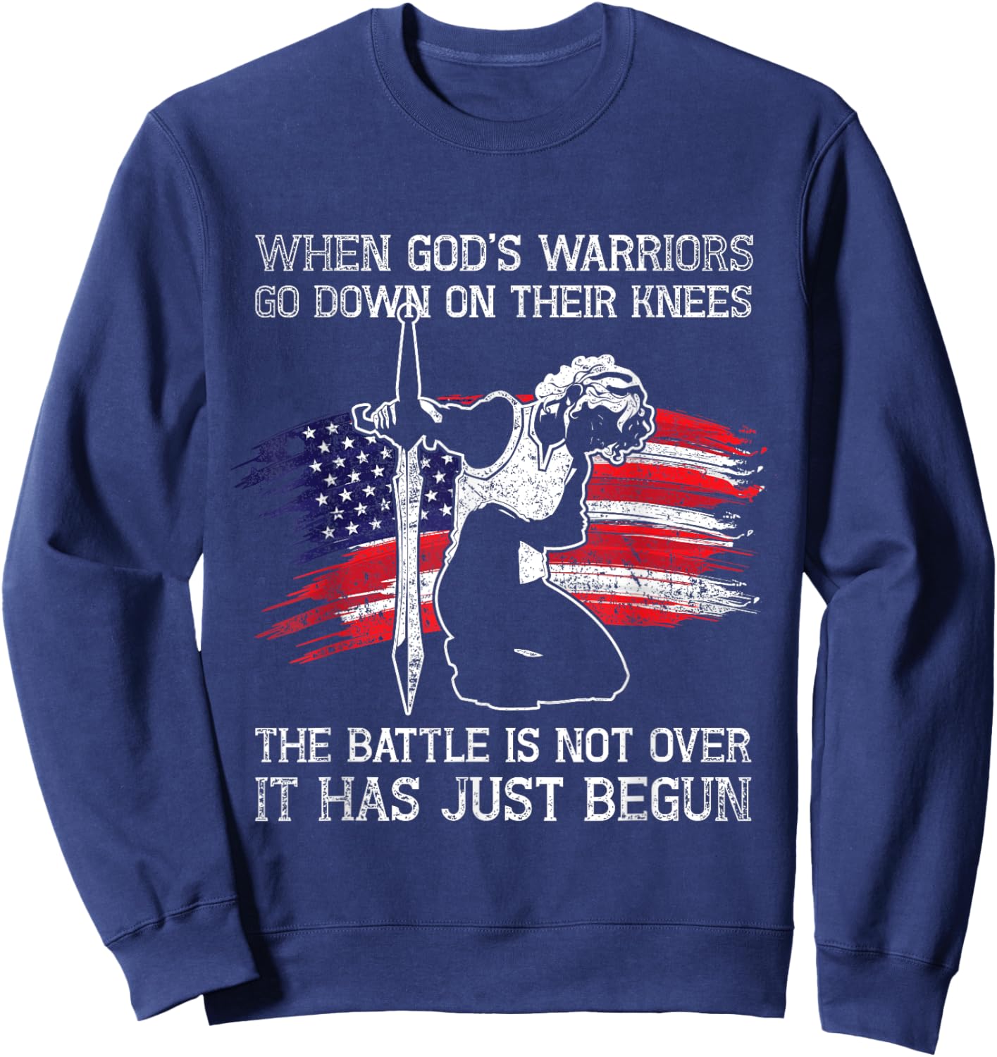 Christian American The Battle Is Not Over Patriotic Prayer Women Men Sweatshirt - Sweatshirt | Navy