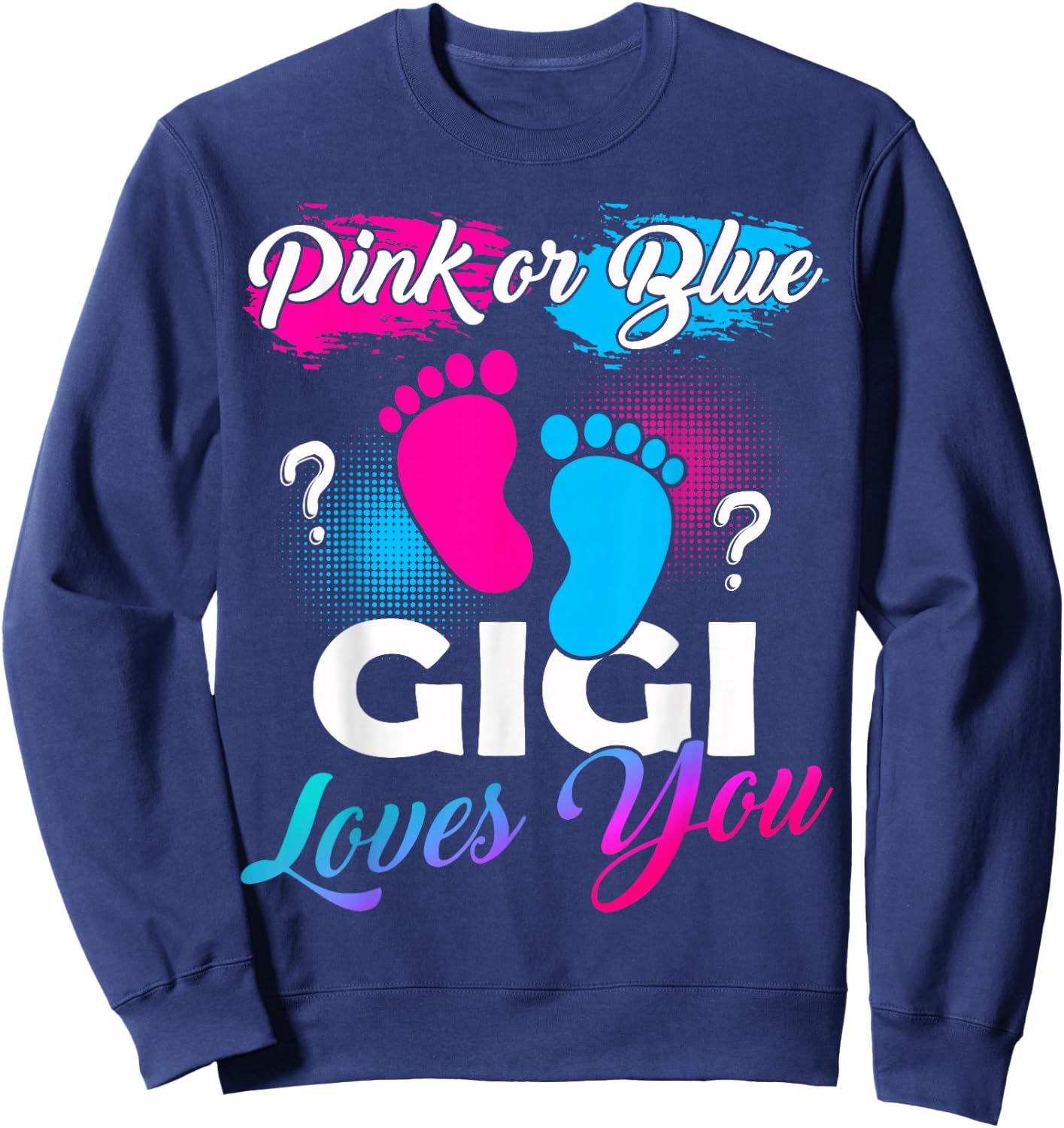 Pink Or Blue Gigi Loves You Baby Gender Reveal Sweatshirt - Sweatshirt | Navy