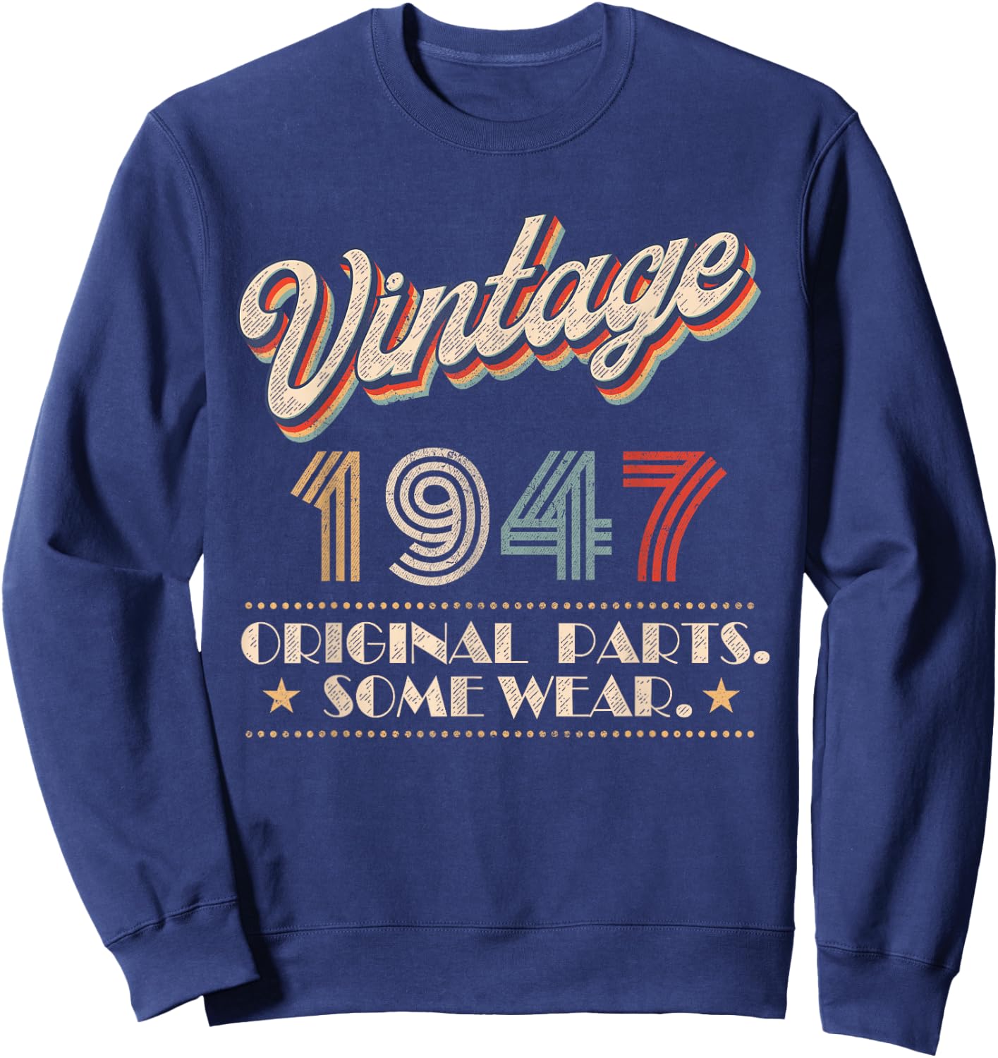 Vintage 1947 Original Parts Year Of Birth Birthday Sweatshirt - Sweatshirt | Navy