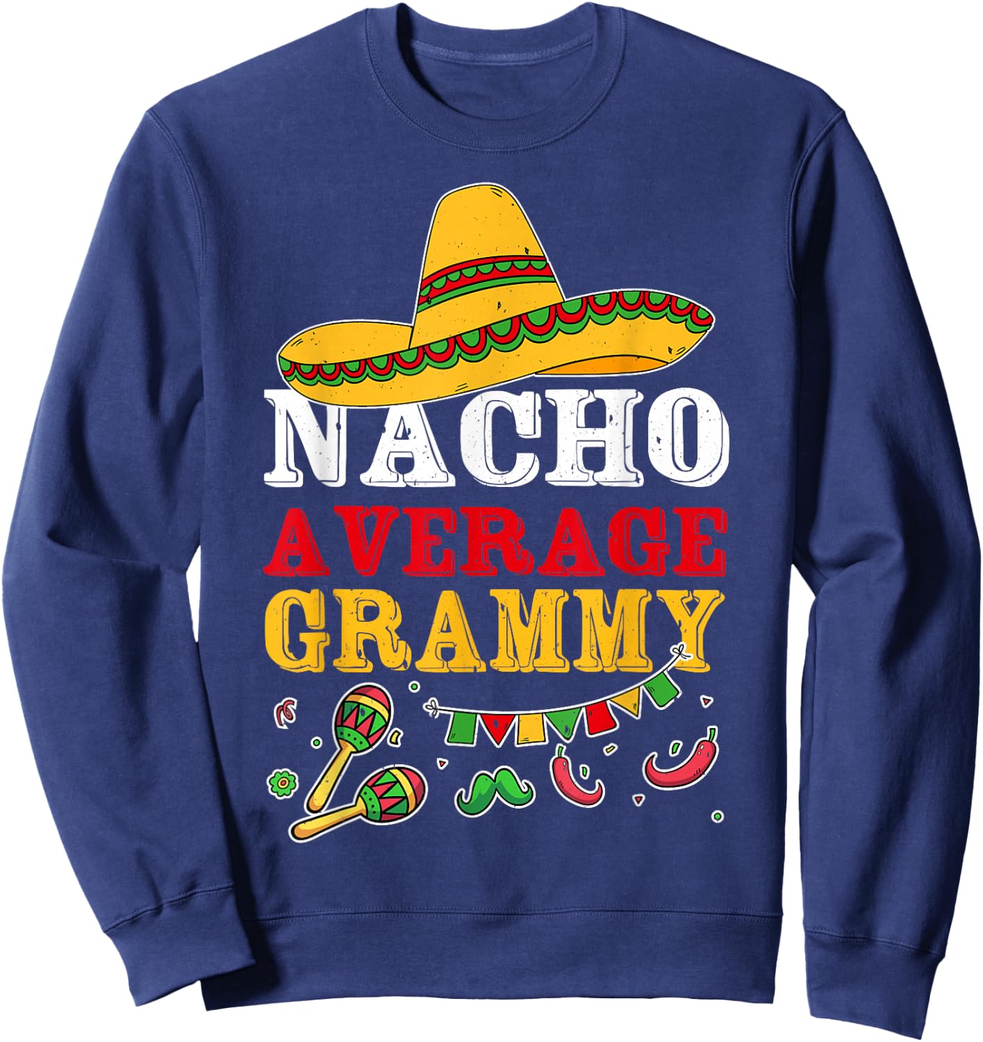 Nacho Average Grammy Mexican Sweatshirt - Sweatshirt | Navy