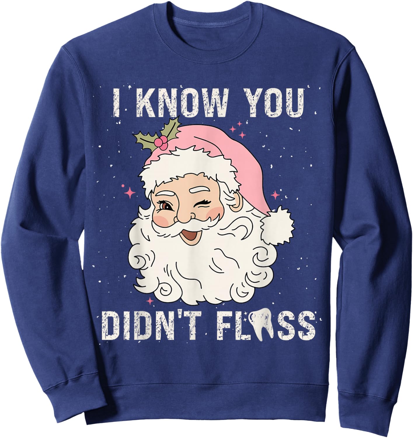 Dentist Dental Christmas Funny Santa I Know You Didn't Floss Sweatshirt - Sweatshirt | Navy