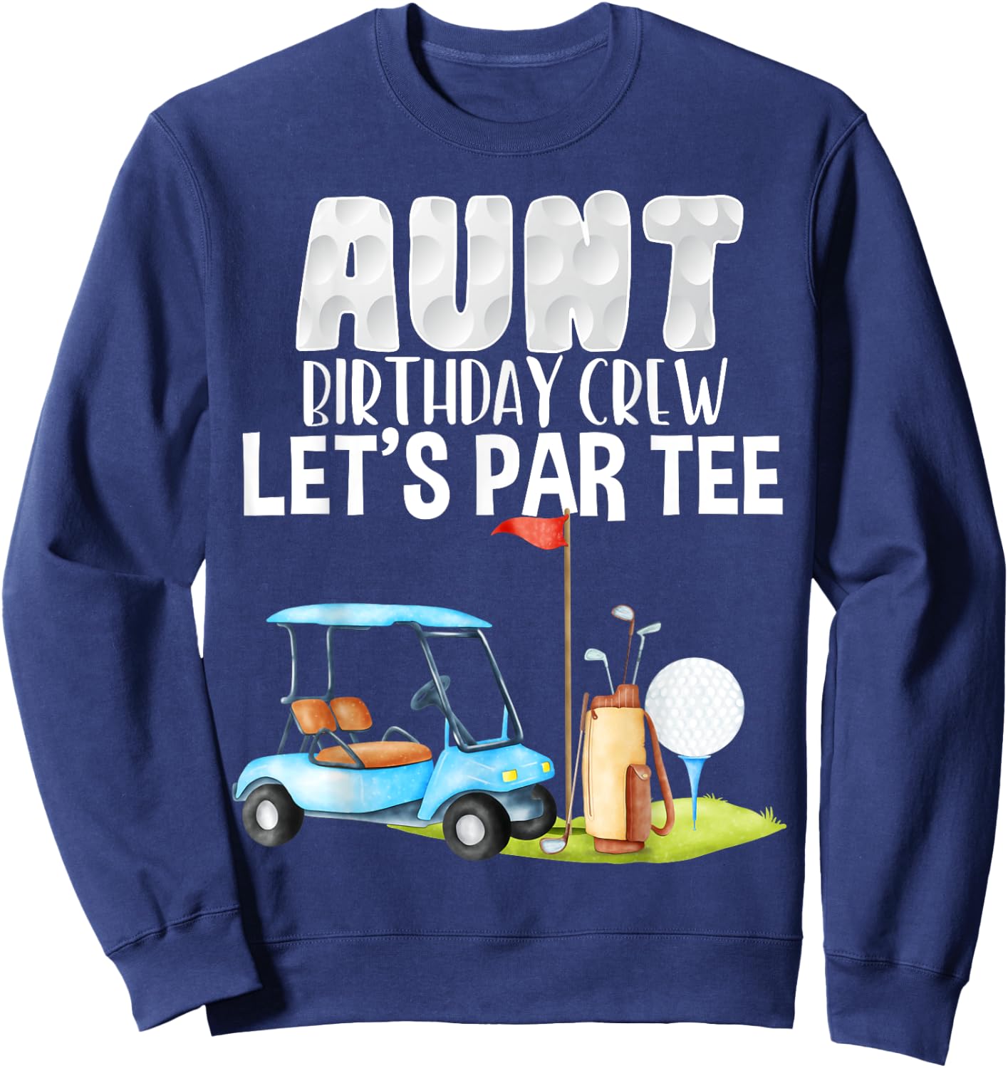 Aunt Birthday Crew Let's Par Party Golf Birthday Golfer Sweatshirt - Sweatshirt | Navy