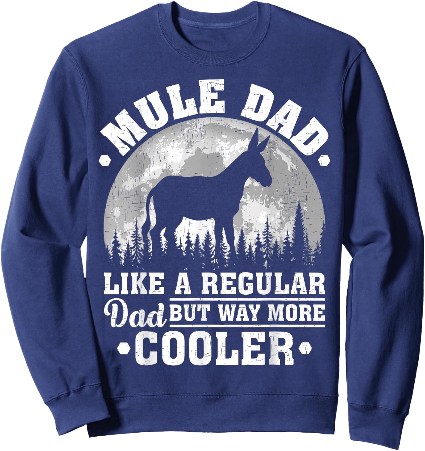 Mule Dad Like A Regular Dad Funny Mule Father's Day Sweatshirt - Sweatshirt | Navy