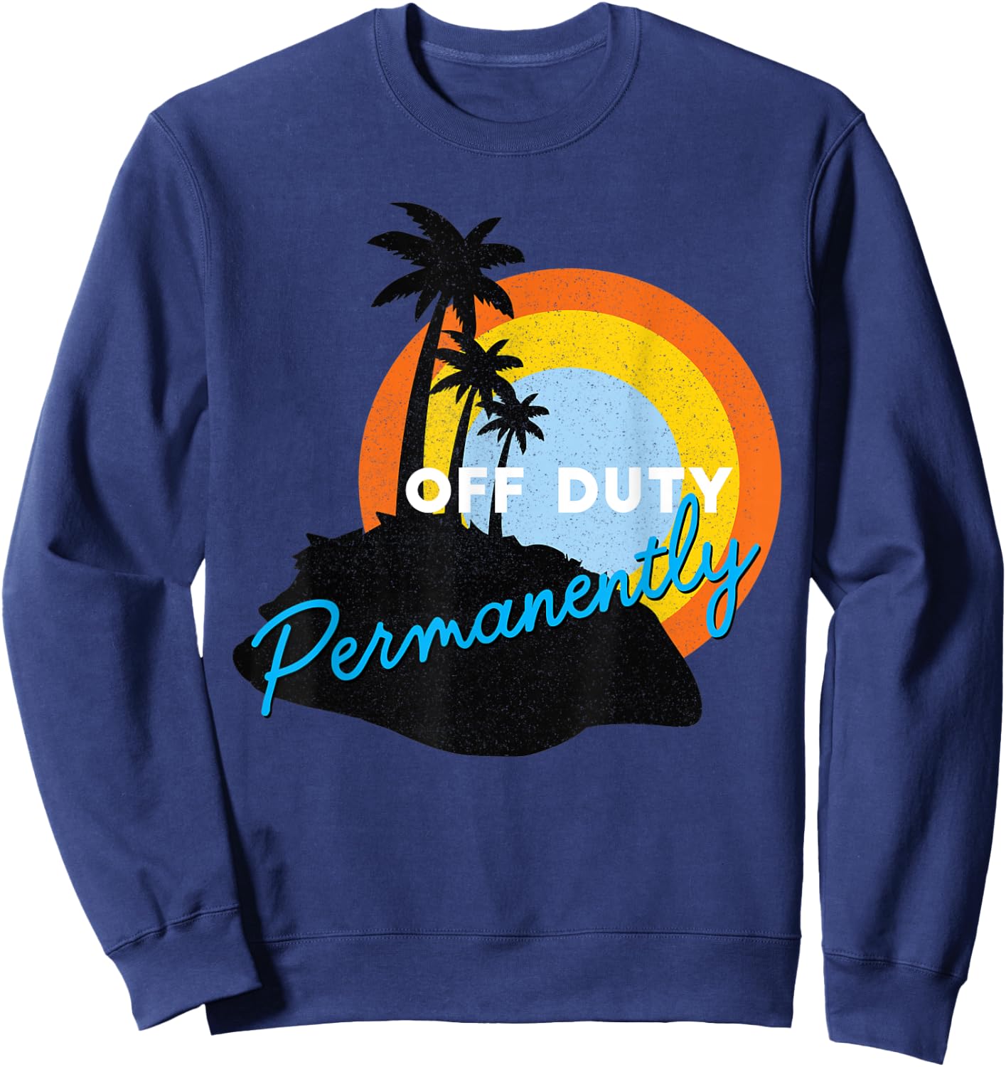Off Duty Permanently - Retired Sweatshirt - Sweatshirt | Navy