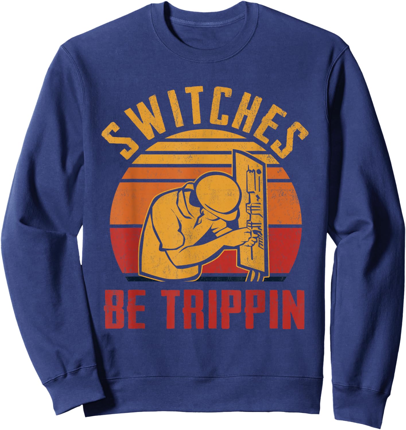 Switches Be Trippin Fun Master Electrician Fuse Box Vintage Sweatshirt - Sweatshirt | Navy