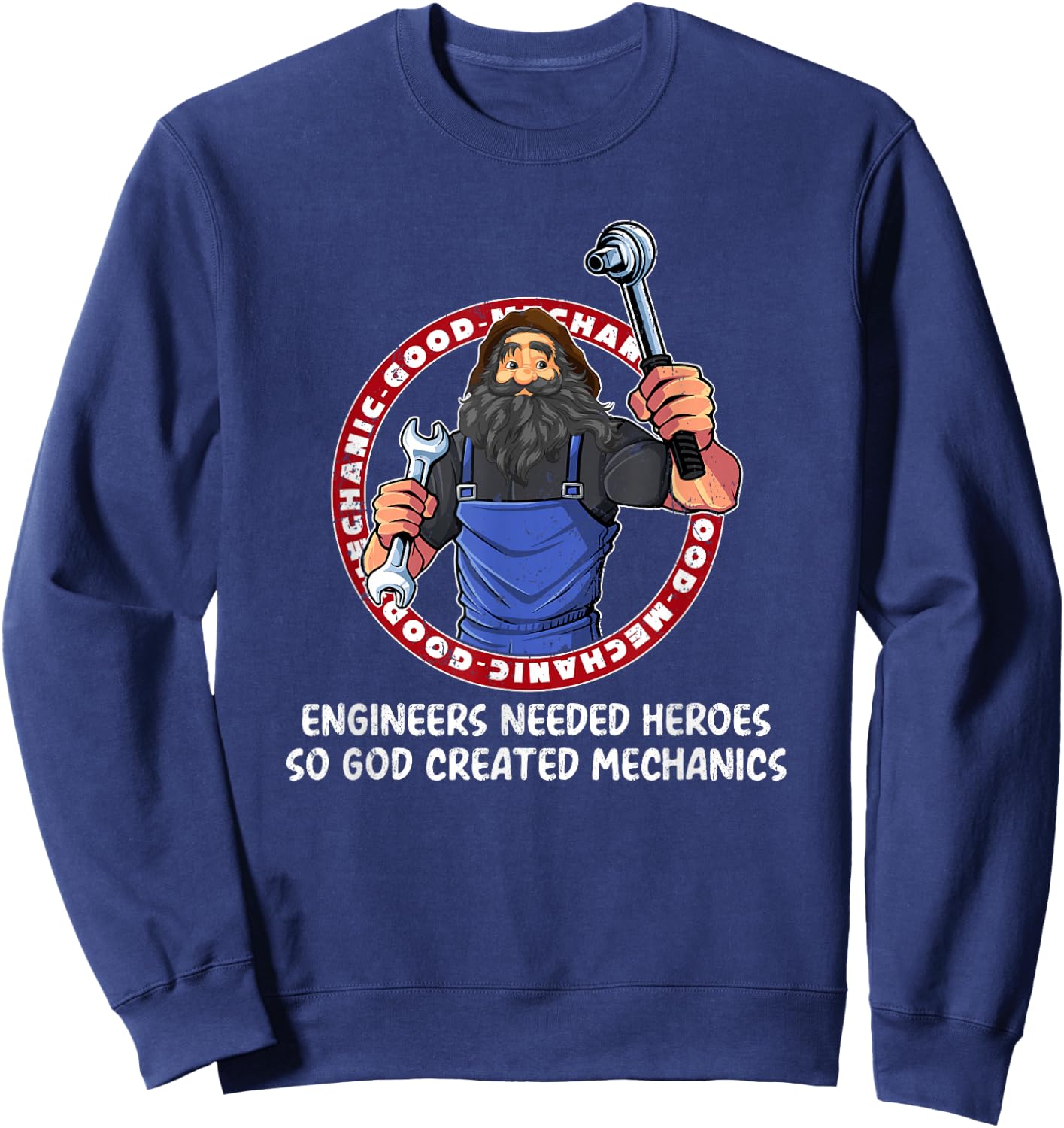 Engineers Needed Heroes so God Created Mechanics Car Sweatshirt - Sweatshirt | Navy