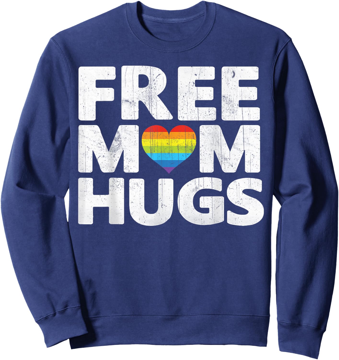 Free Mom Hugs , Free Mom Hugs Rainbow Gay Pride Sweatshirt - Sweatshirt | Navy
