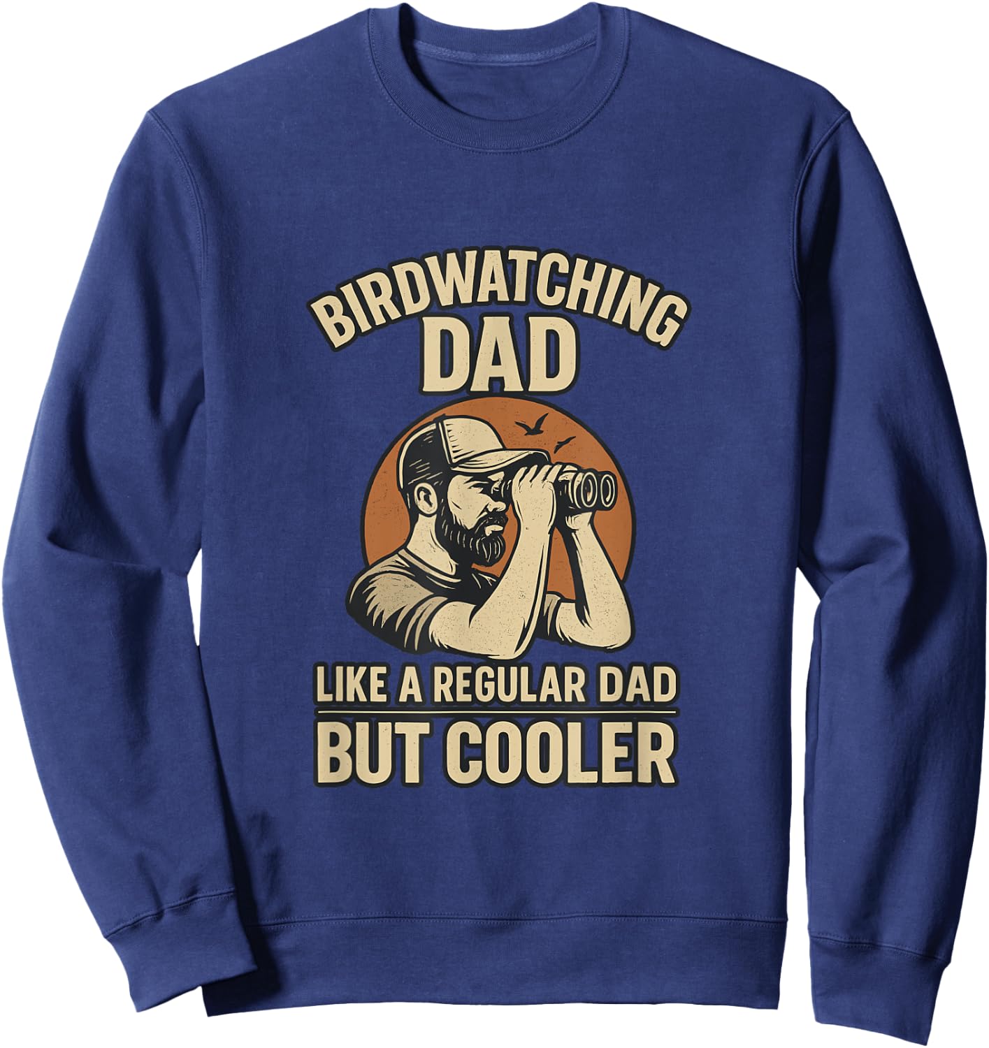 Bird Watching Dad Ornithologist Bird Lover Daddy Fathers Day Sweatshirt - Sweatshirt | Navy