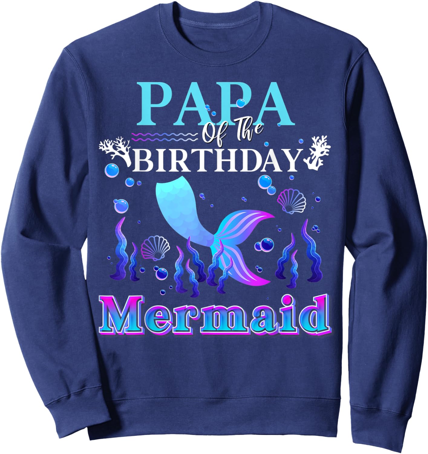 Papa of The Birthday Mermaid Matching Family Mermaid Sweatshirt - Sweatshirt | Navy