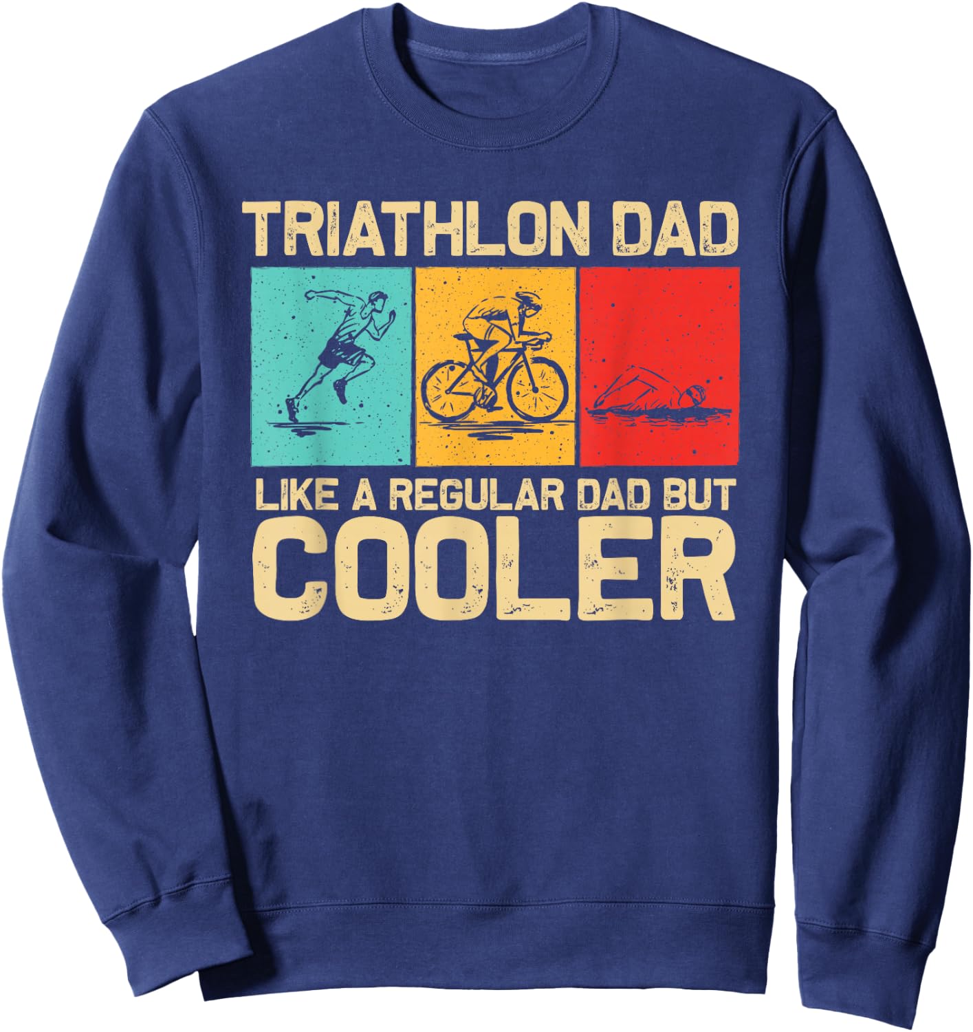 Funny Triathlon Design Dad Swim Bike Run Triathletes Sweatshirt - Sweatshirt | Navy